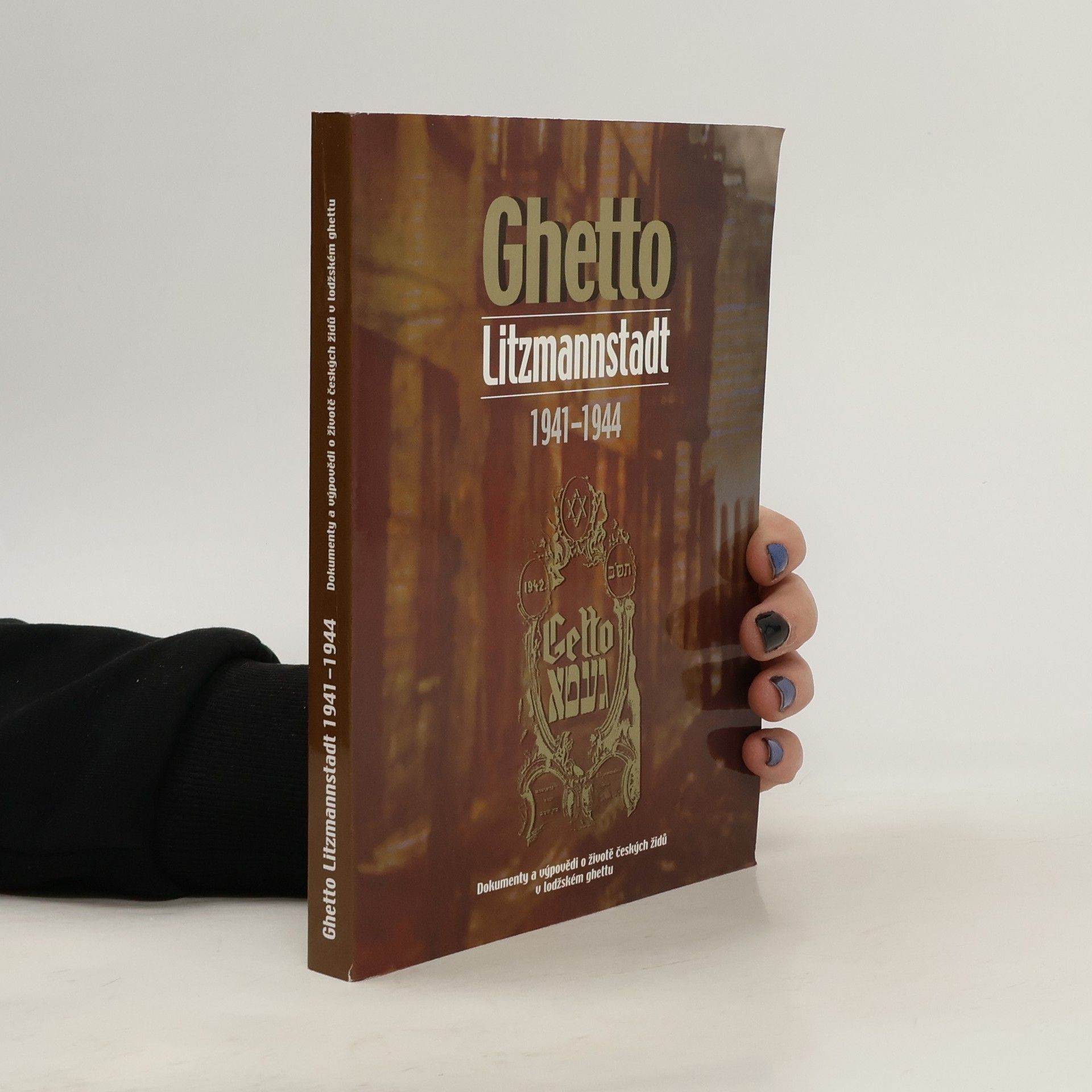 Richard Seemann Ghetto. Litzmannstadt 1941 - 1944. Dokumenty a vypovědi o životě českých židů v lodžském ghettu.