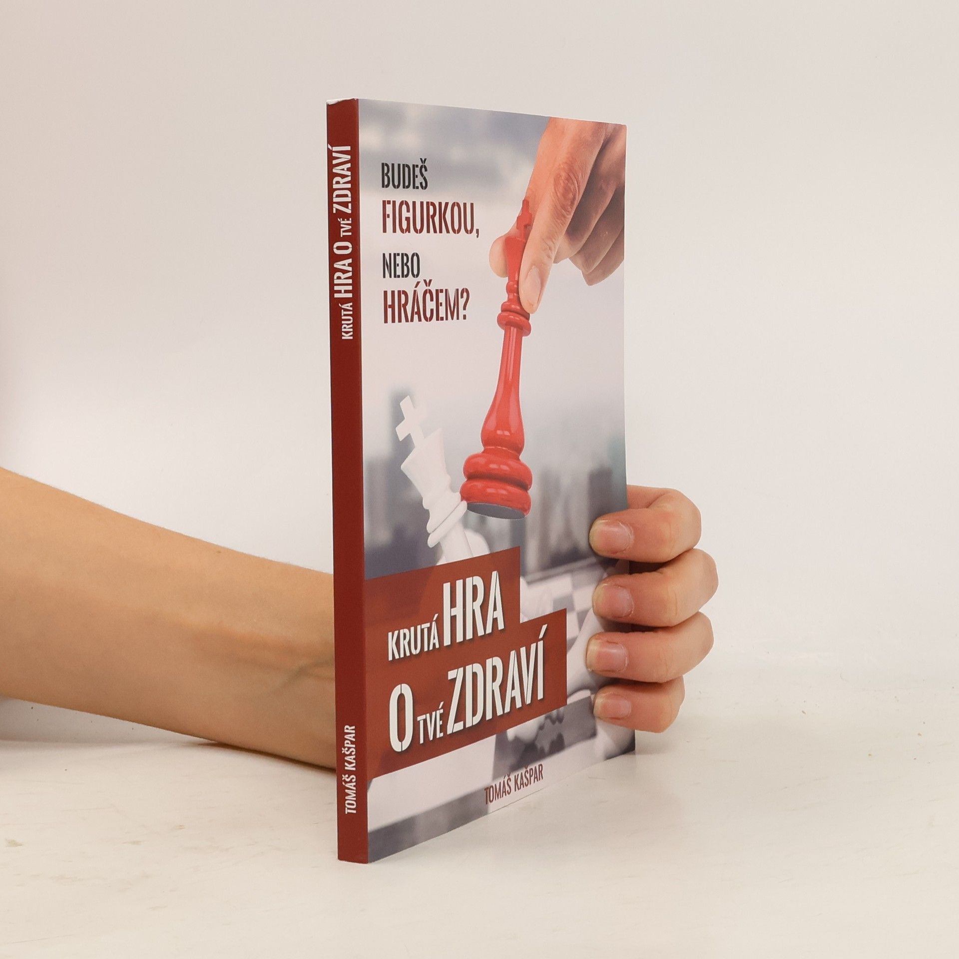 Tomáš Kašpar Krutá hra o tvé zdraví. Budeš figurkou, nebo hráčem?