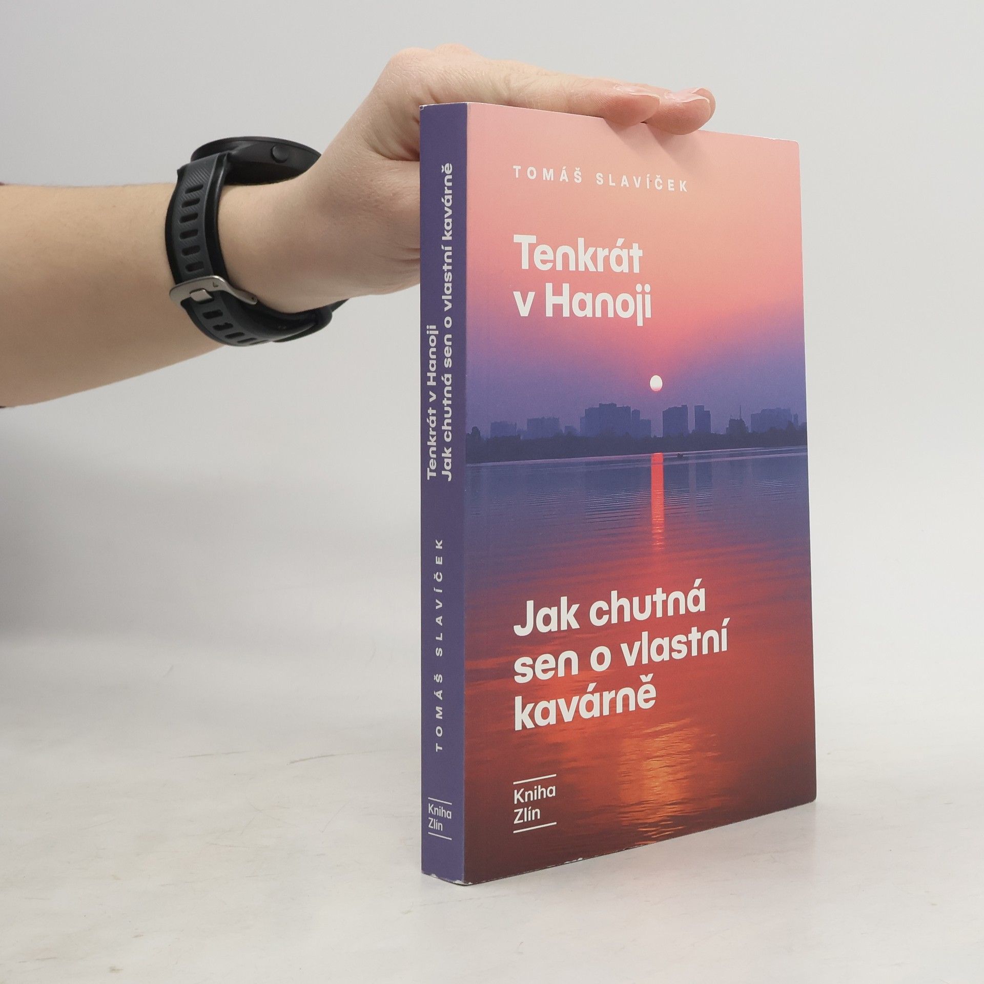 Tomáš Slavíček Tenkrát v Hanoji: Jak chutná sen o vlastní kavárně