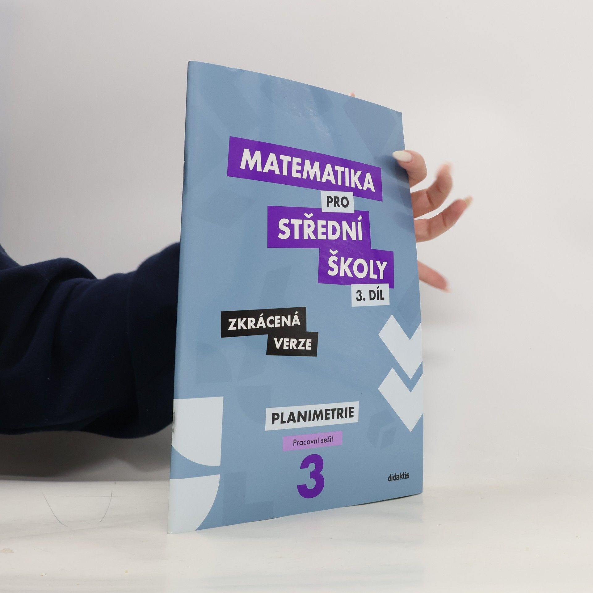 Various authors Matematika pro střední školy - 3. díl zkrácená verze. Planimetrie - pracovní sešit