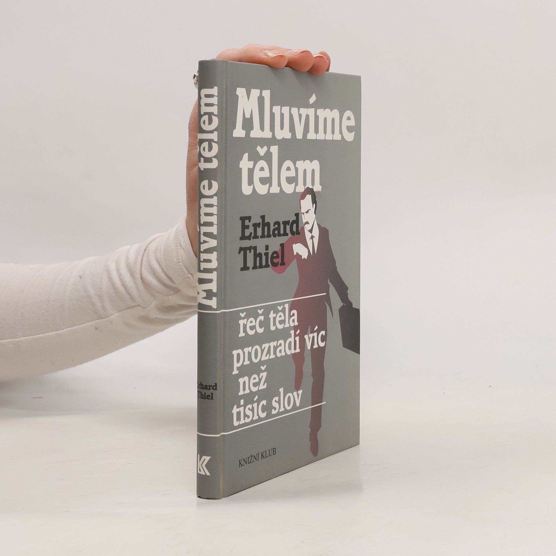 Erhard Thiel Mluvíme tělem. Řeč těla prozradí víc než tisíc slov