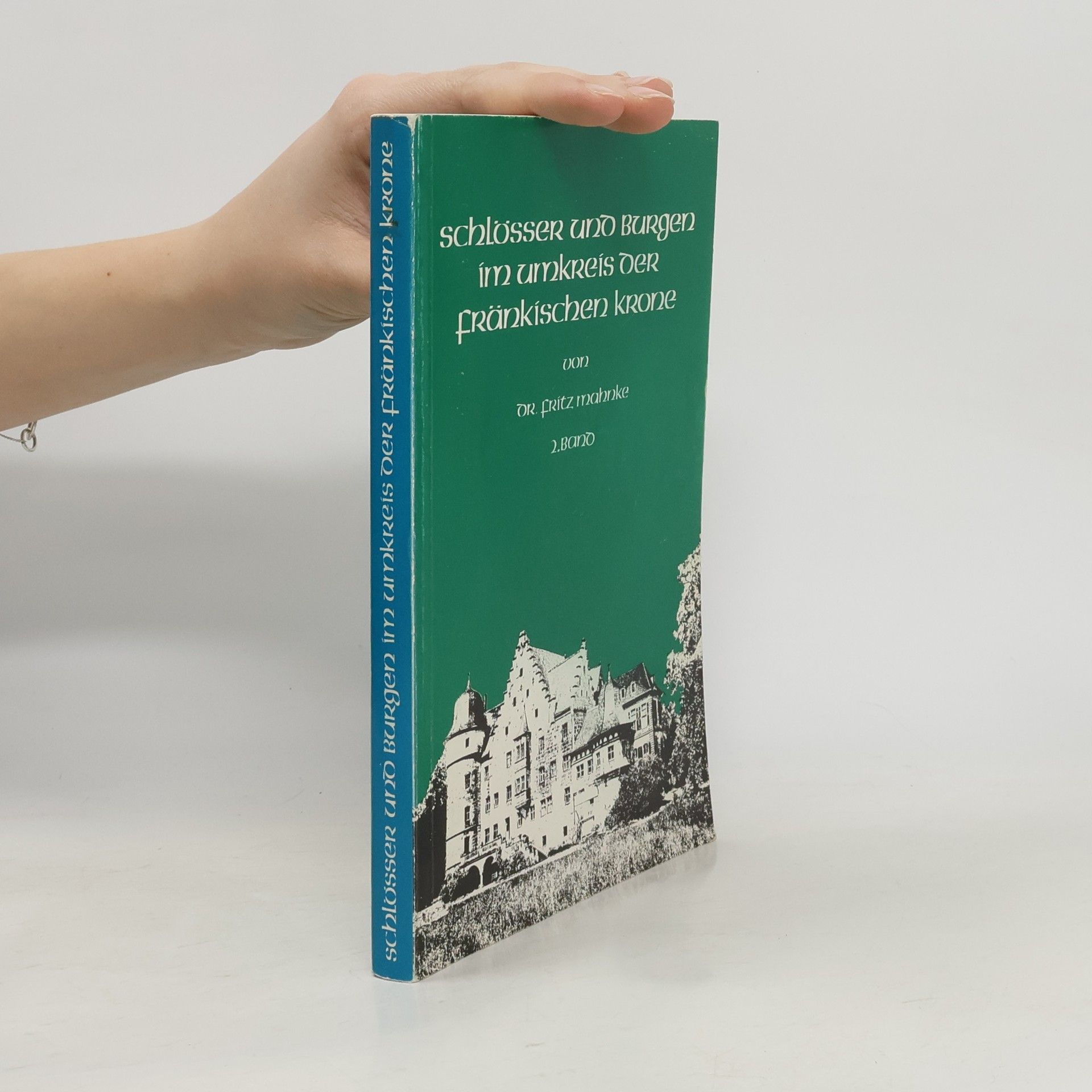 Fritz Mahnke Schlösser und Burgen im Umkreis der Fränkischen Krone 2