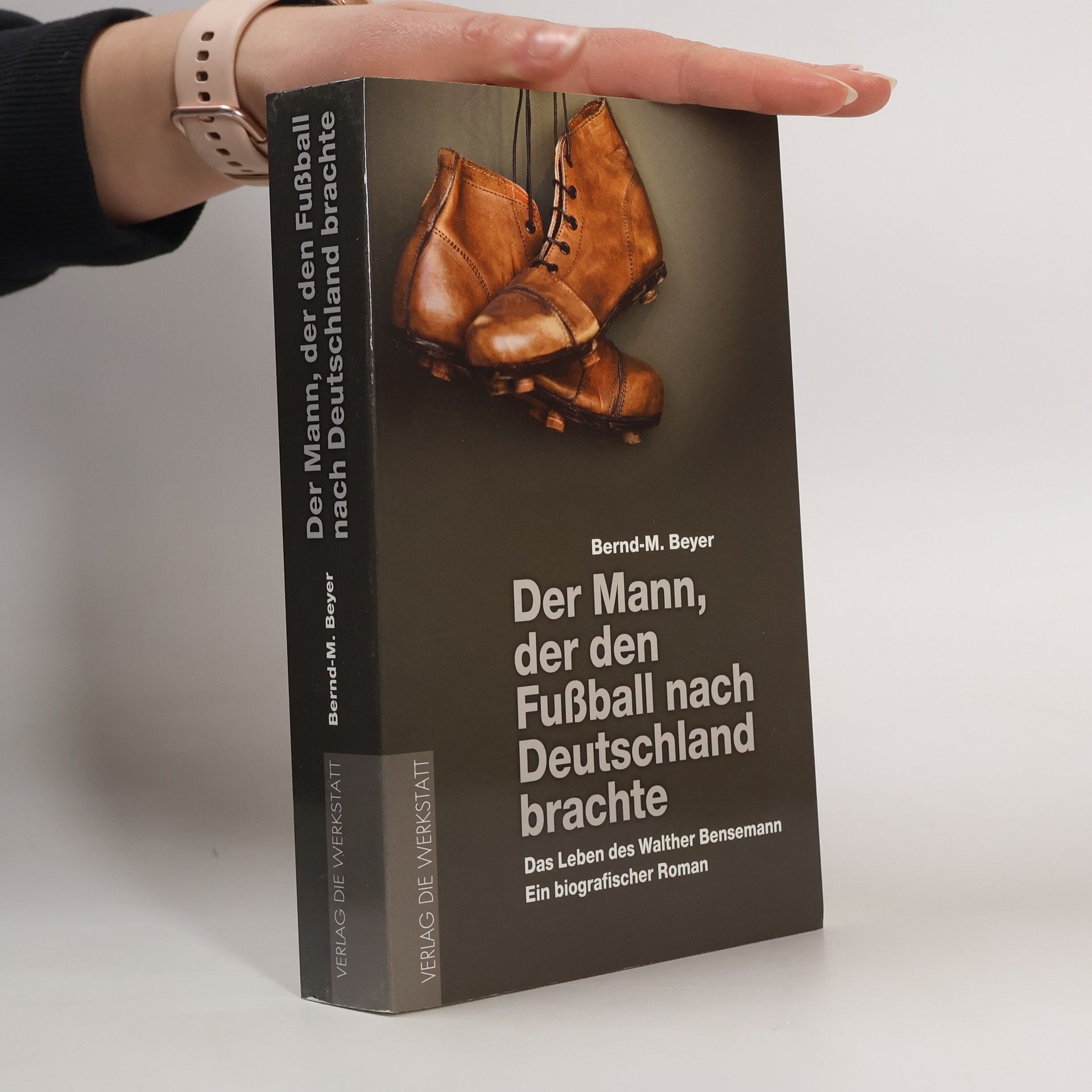 Bernd-M. Beyer Der Mann, der den Fußball nach Deutschland brachte