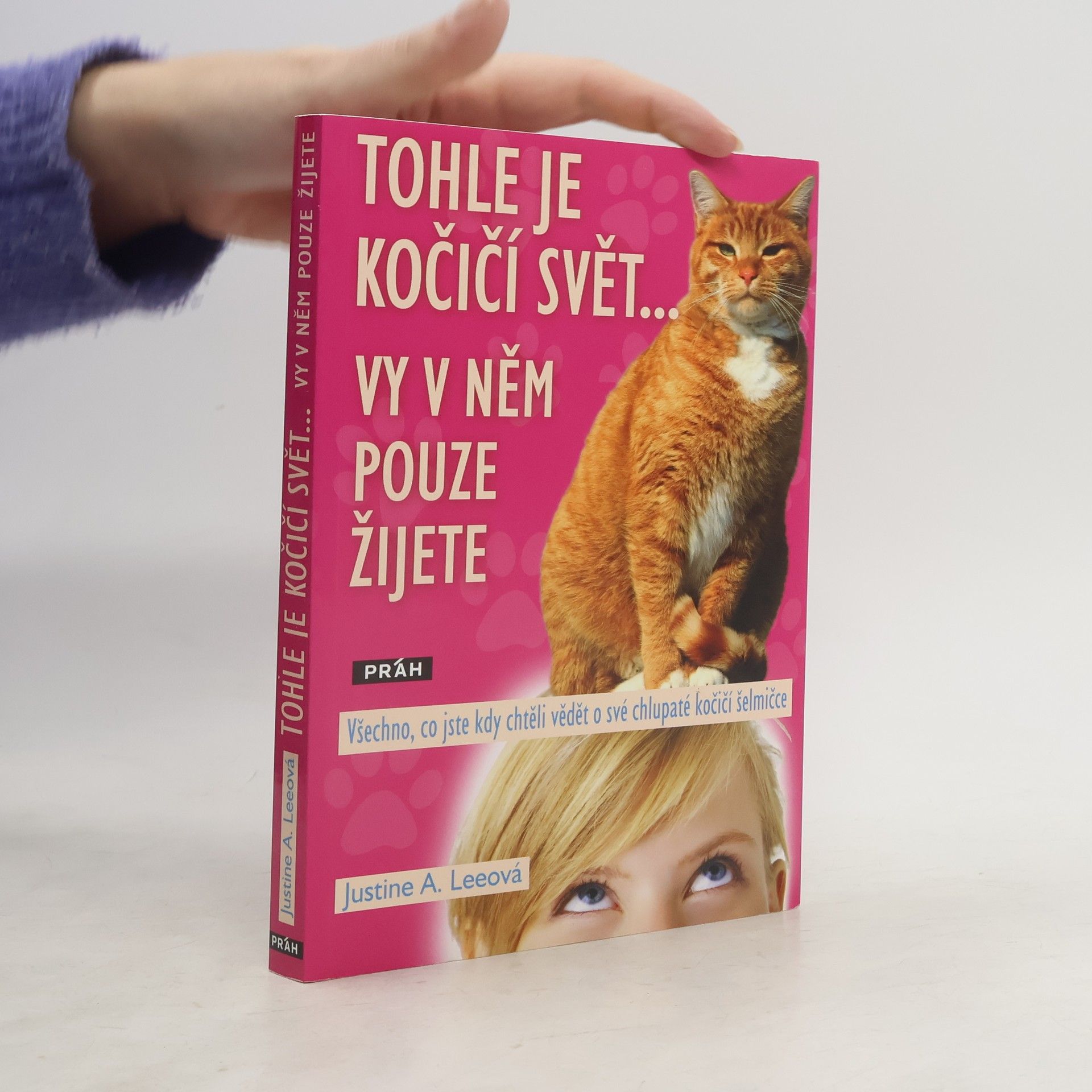 Justine A. Lee Tohle je kočičí svět... vy v něm pouze žijete