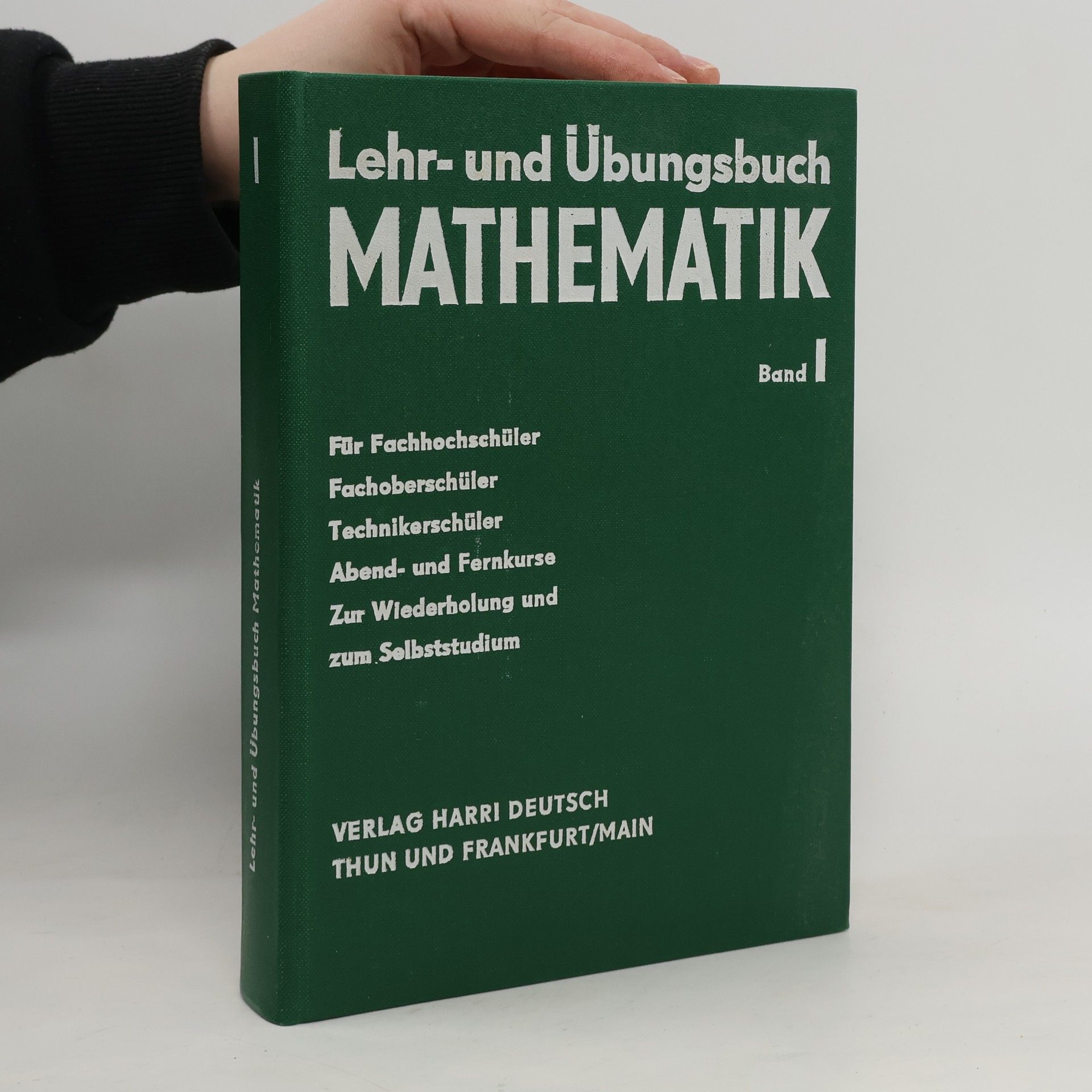 Lehr- und Übungsbuch Mathematik 1. Arithmetik, Algebra und elementare Funktionenlehre
