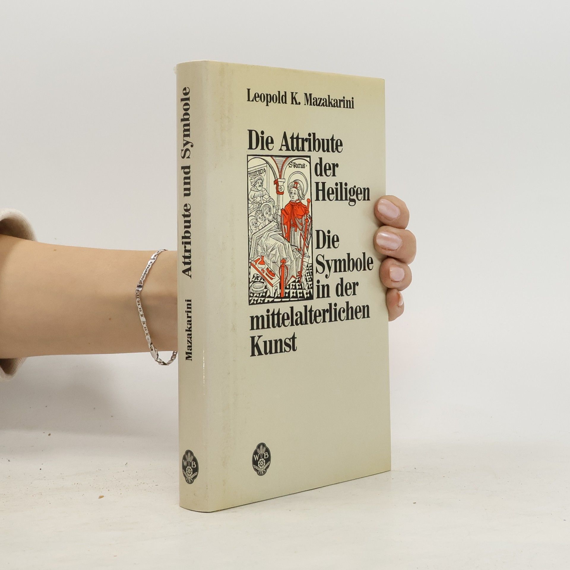 Leopold K. Mazakarini Die Attribute der Heiligen
