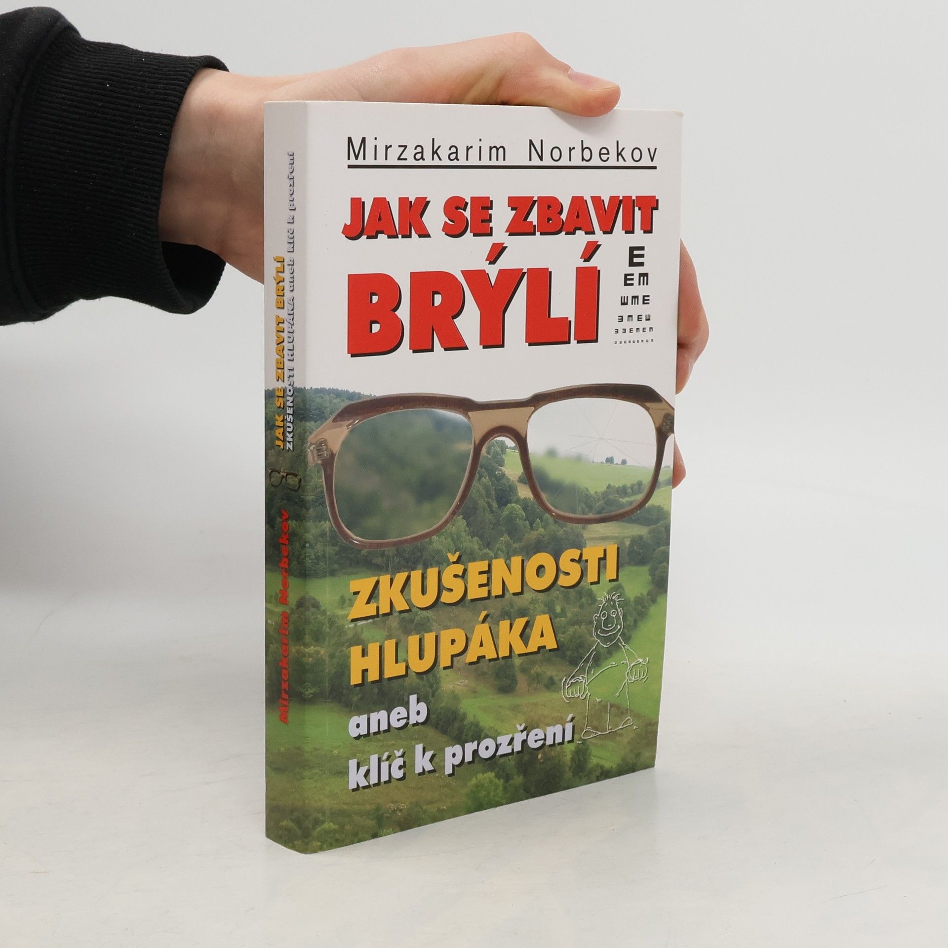 Mirzakarim Norbekov Jak se zbavit brýlí. Zkušenosti hlupáka, aneb, klíč k prozření