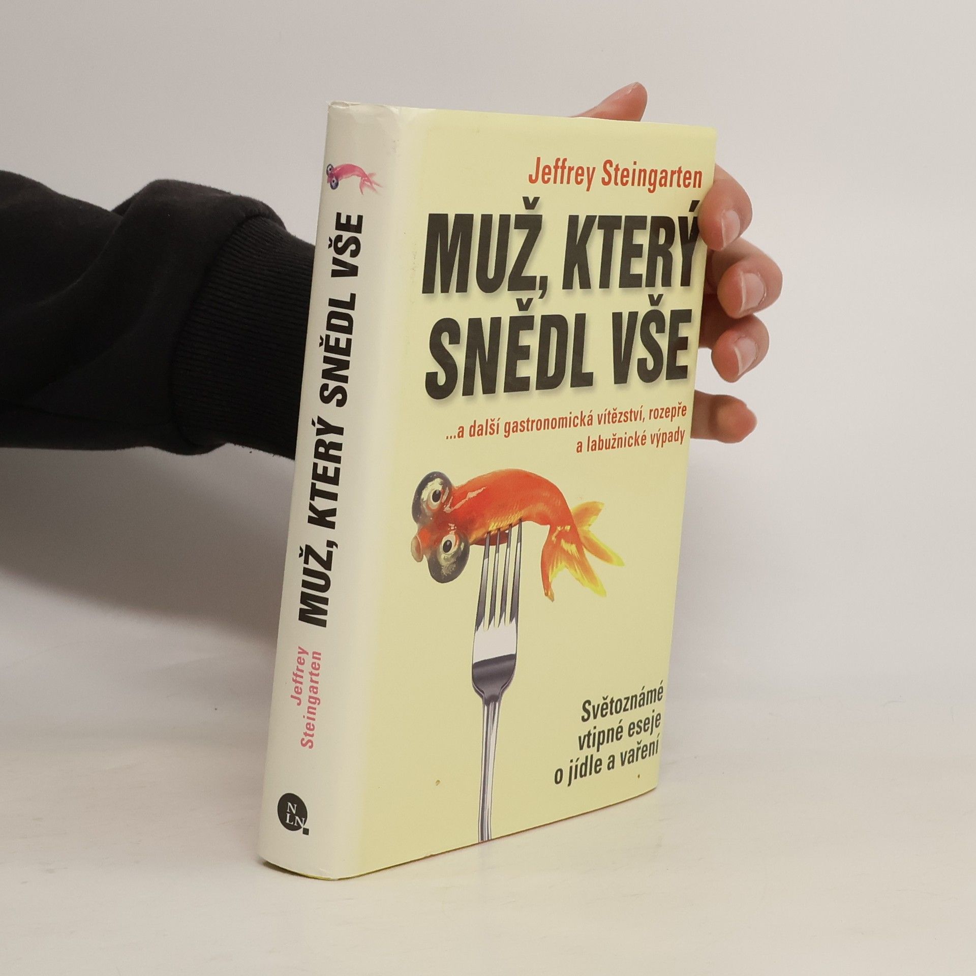 Jeffrey Steingarten Muž, který snědl vše...a další gastronomická vítězství, rozepře a labužnické výpady