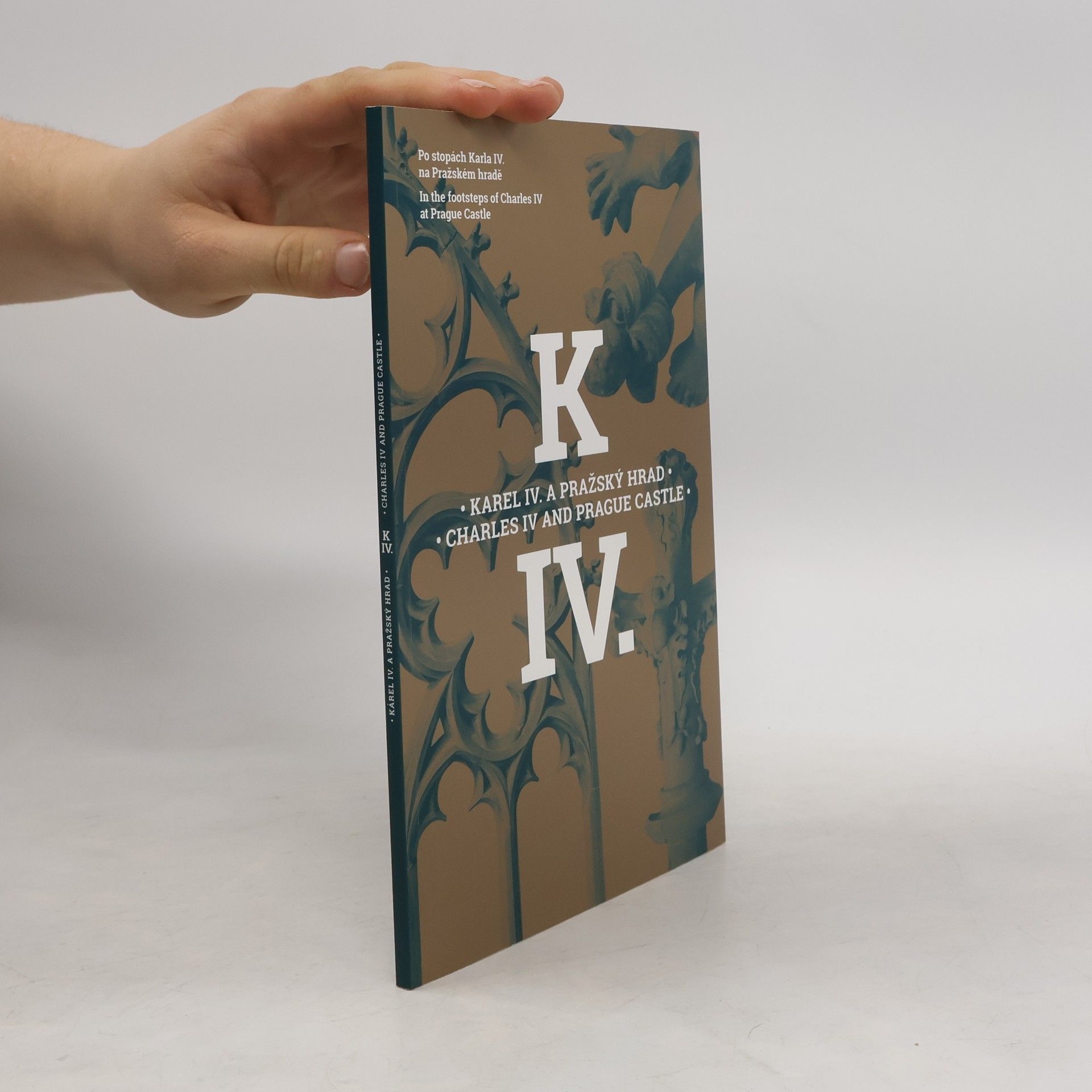Petr Chotěbor Karel IV. a Pražský hrad. Po stopách Karla IV. na Pražském hradě