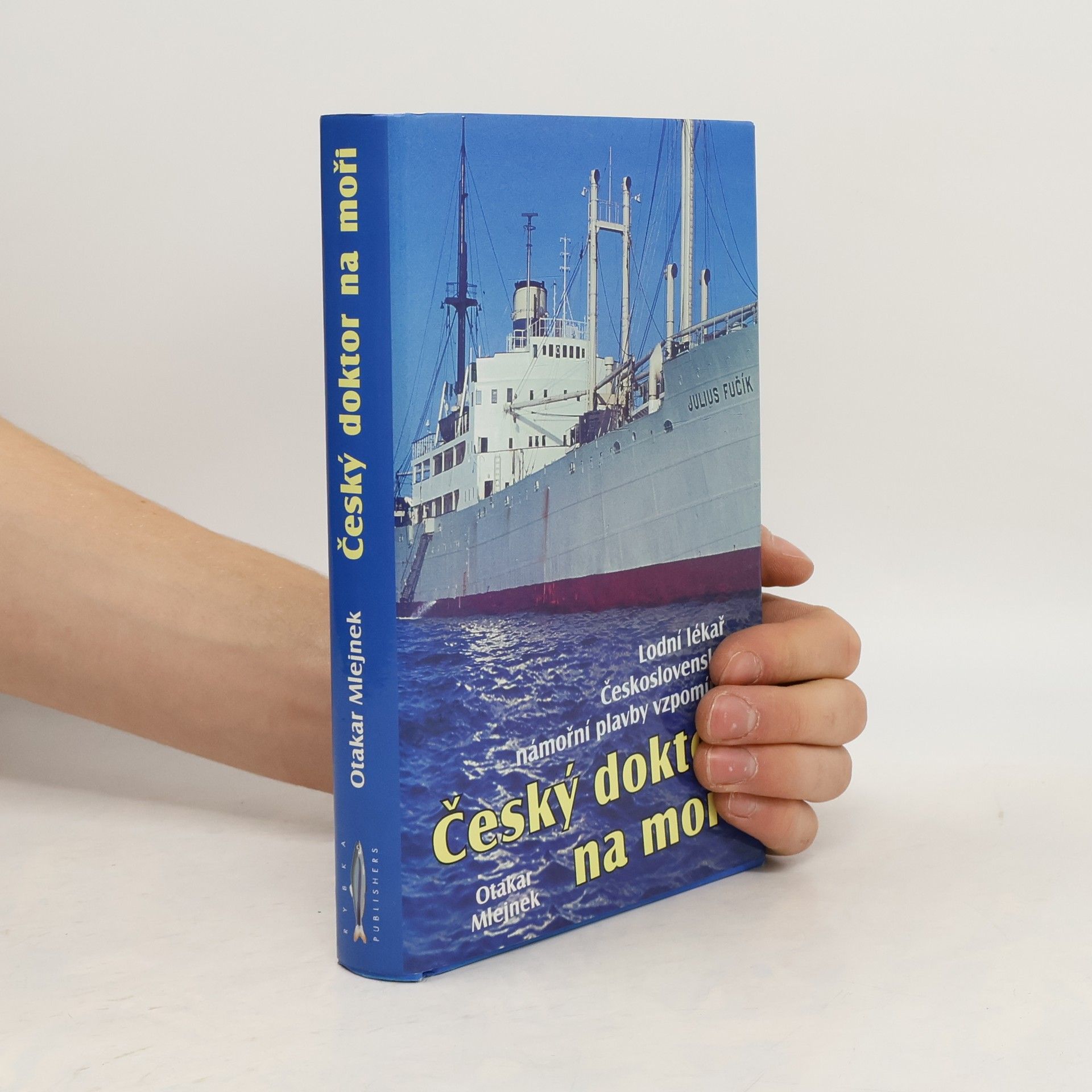 Otakar Mlejnek Český doktor na moři : lodní lékař Československé námořní plavby vzpomíná