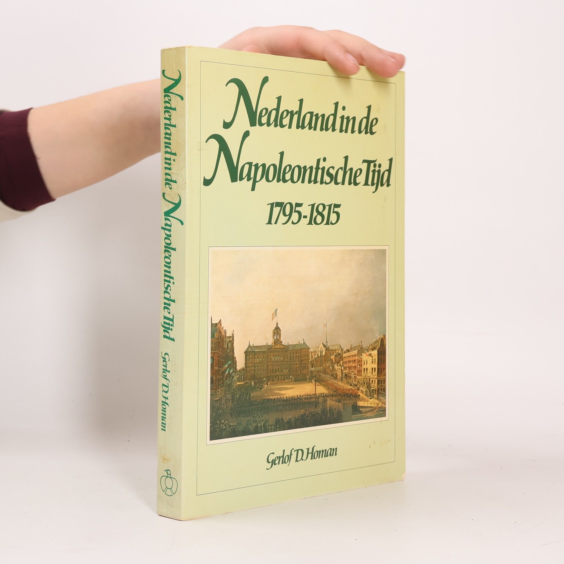 Gerlof D. Homan Nederland in de Napoleontische tijd, 1795-1815