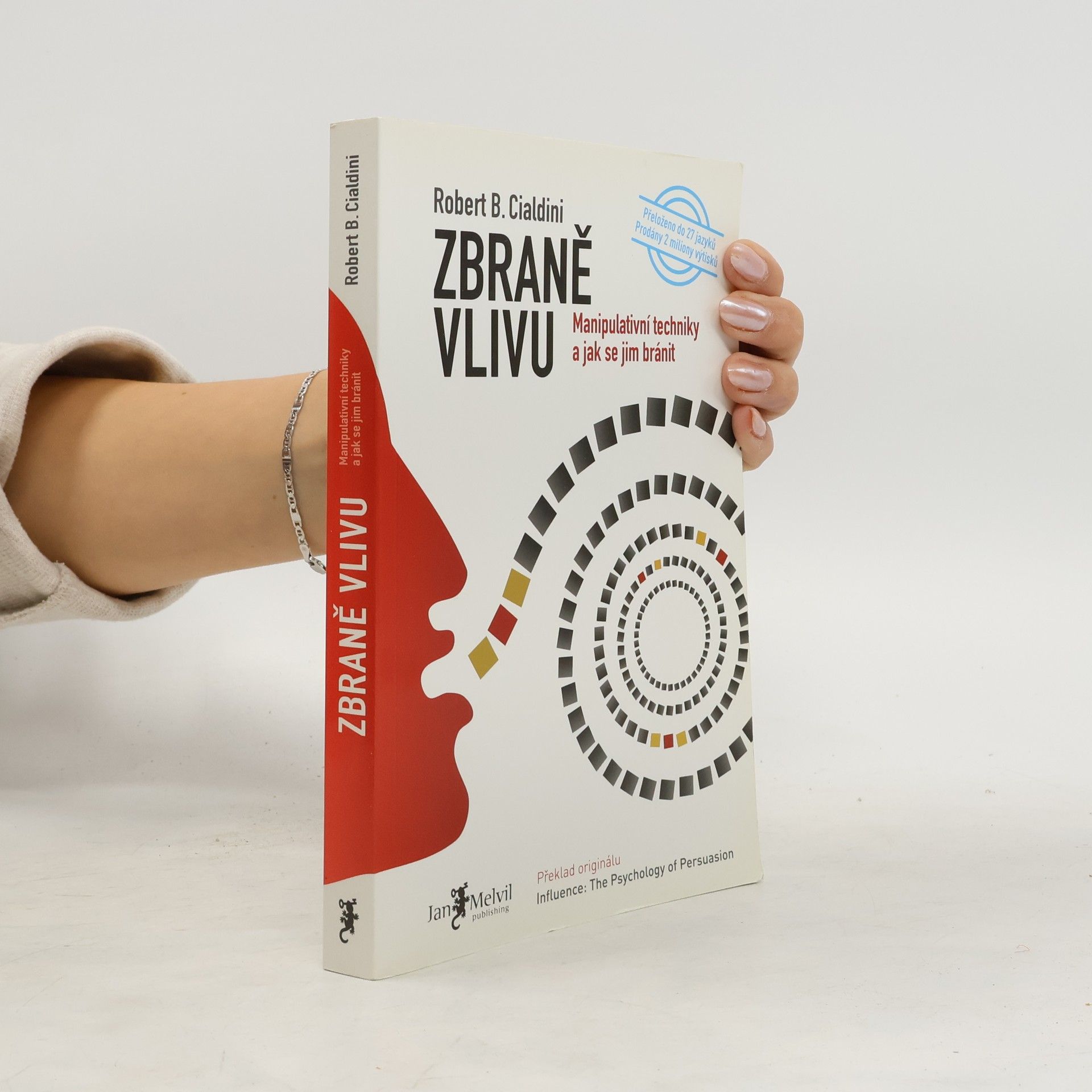 Robert Cialdini Zbraně vlivu. Manipulativní techniky a jak se jim bránit