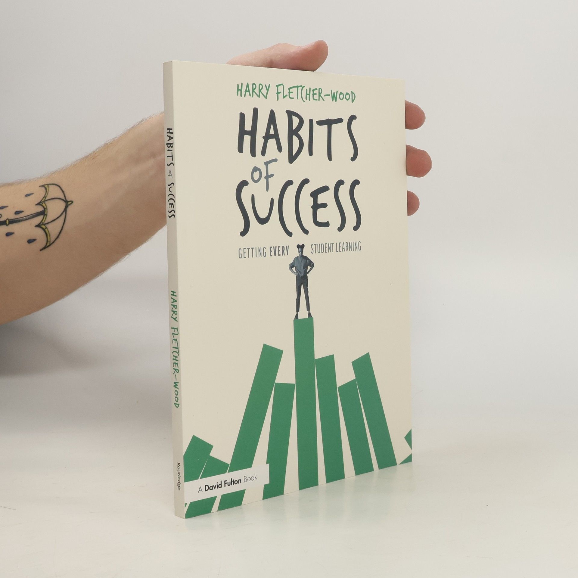 Harry Fletcher-Wood Habits of Success: Getting Every Student Learning