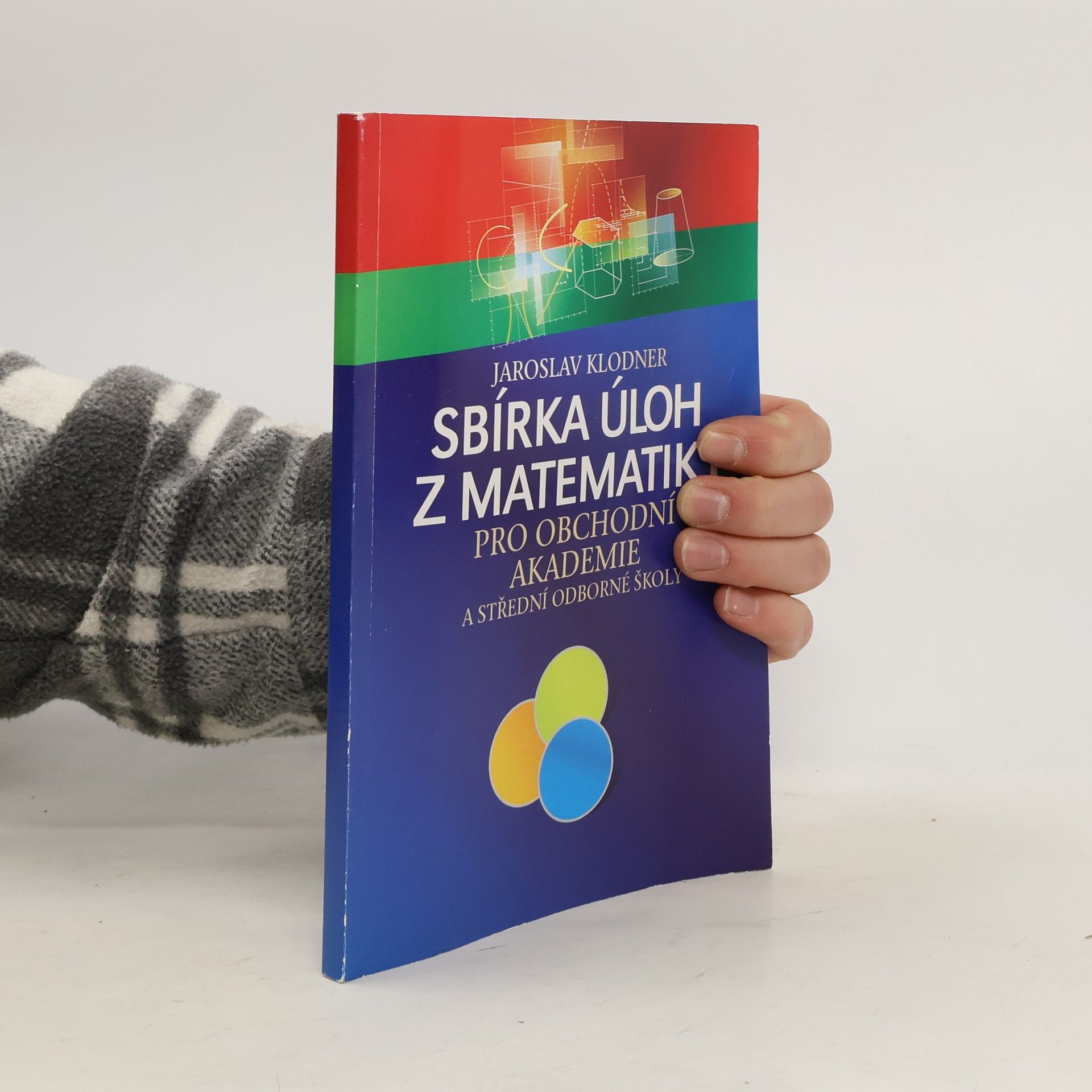 Jaroslav Klodner Sbírka úloh z matematiky pro obchodní akademie a střední odborné školy