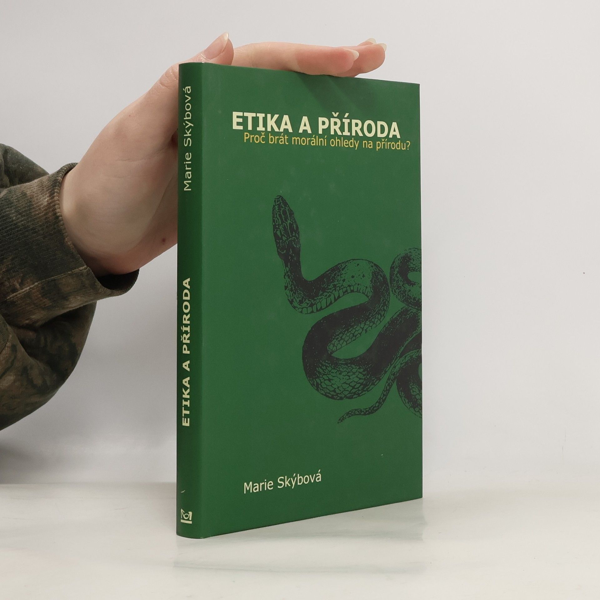 Marie Skýbová Etika a příroda. Proč brát morální ohledy na přírodu?