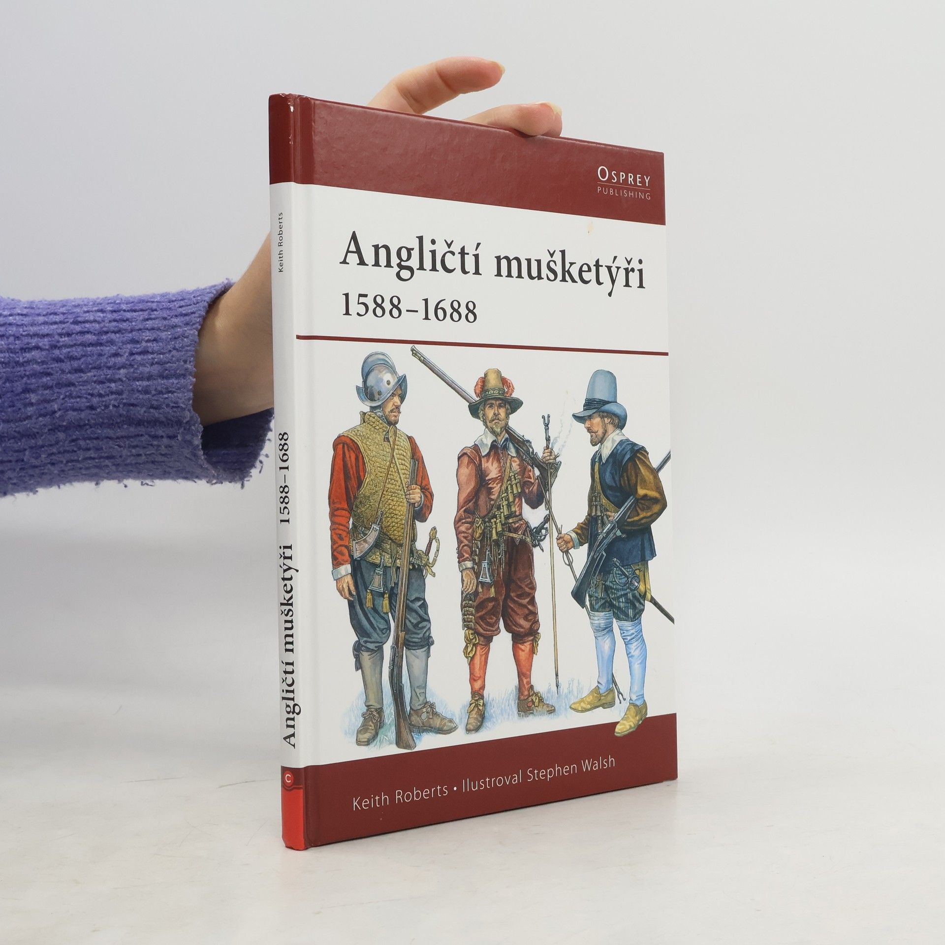 Roberts Keith Angličtí mušketýři. 1588-1688