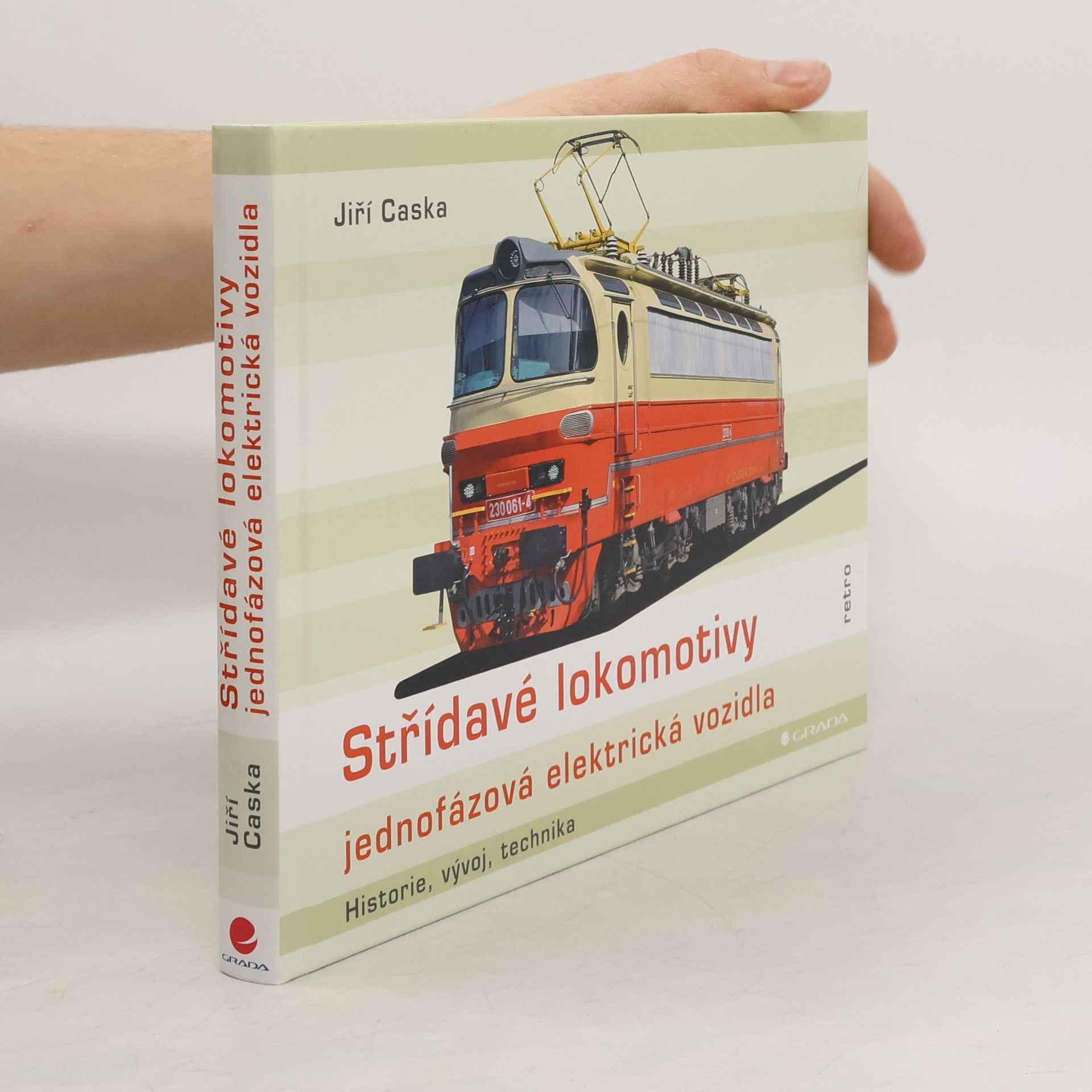 Jiří Caska Střídavé lokomotivy : jednofázová elektrická vozidla : historie, vývoj, technika