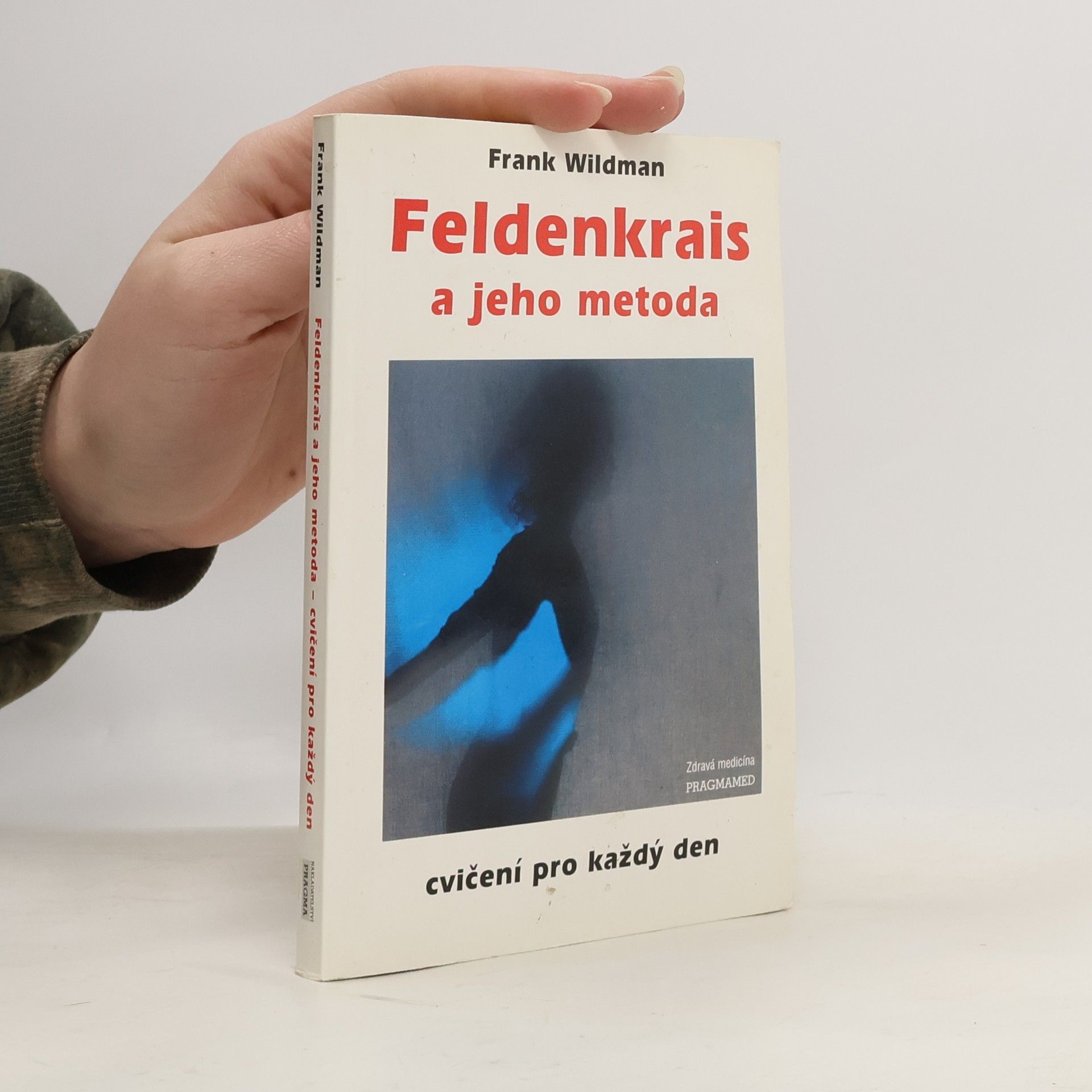 Frank Wildman Feldenkrais a jeho metoda: cvičení pro každý den