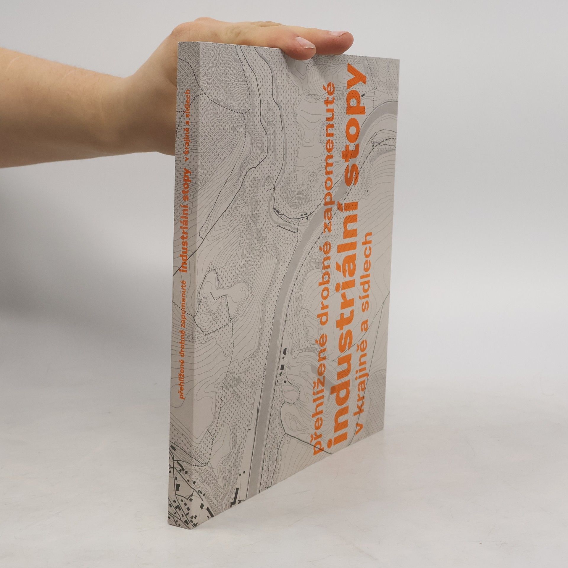 Collectif d'auteurs Přehlížené drobné zapomenuté industriální stopy v krajině a sídlech