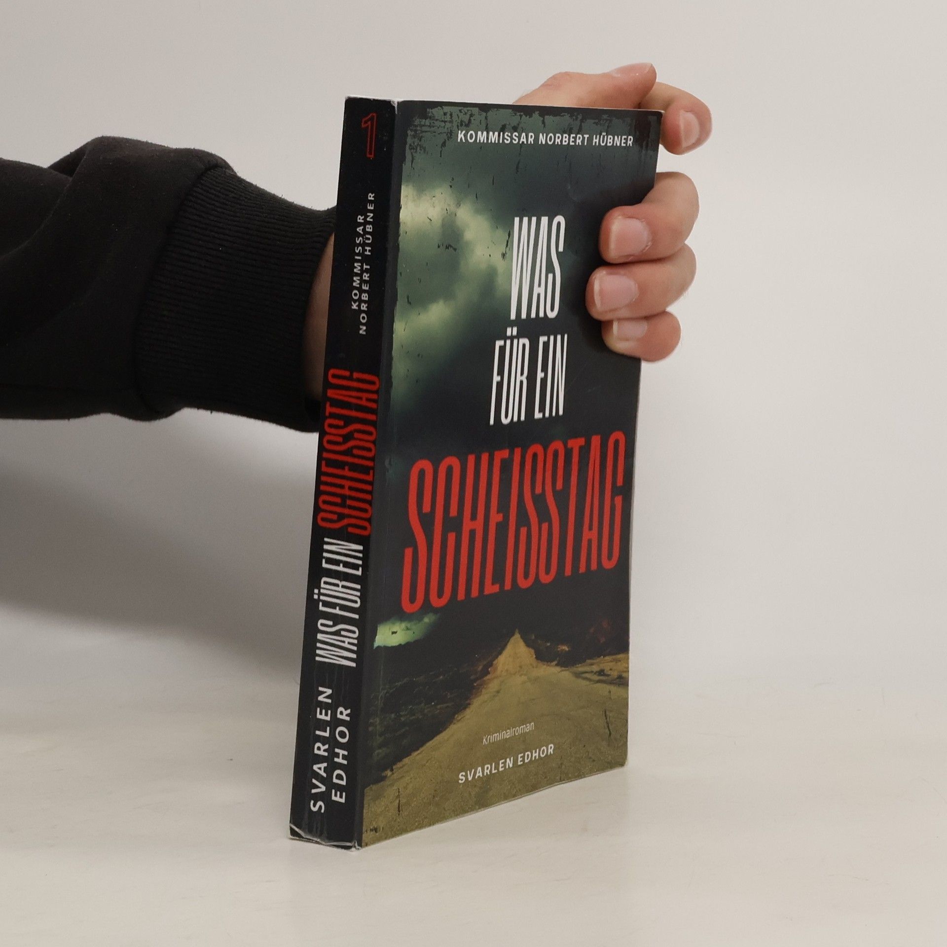 Svarlen Edhor Kommissar Norbert Hübner ermittelt - 1: Was für ein Scheisstag
