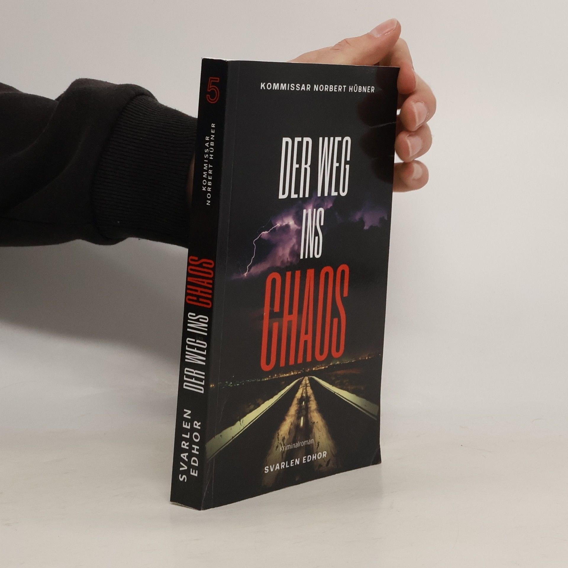 Svarlen Edhor Kommissar Norbert Hübner ermittelt - 5: Der Weg ins Chaos