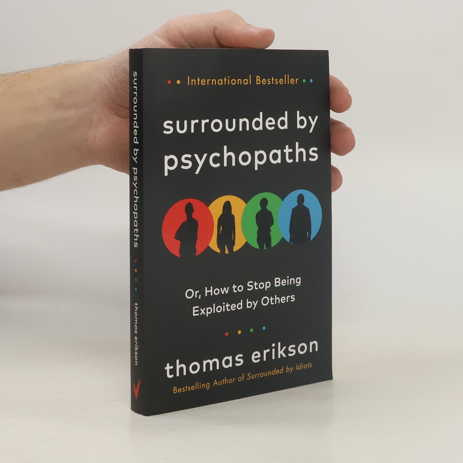 Thomas Erikson Surrounded by psychopaths, or, how to stop being exploited by others