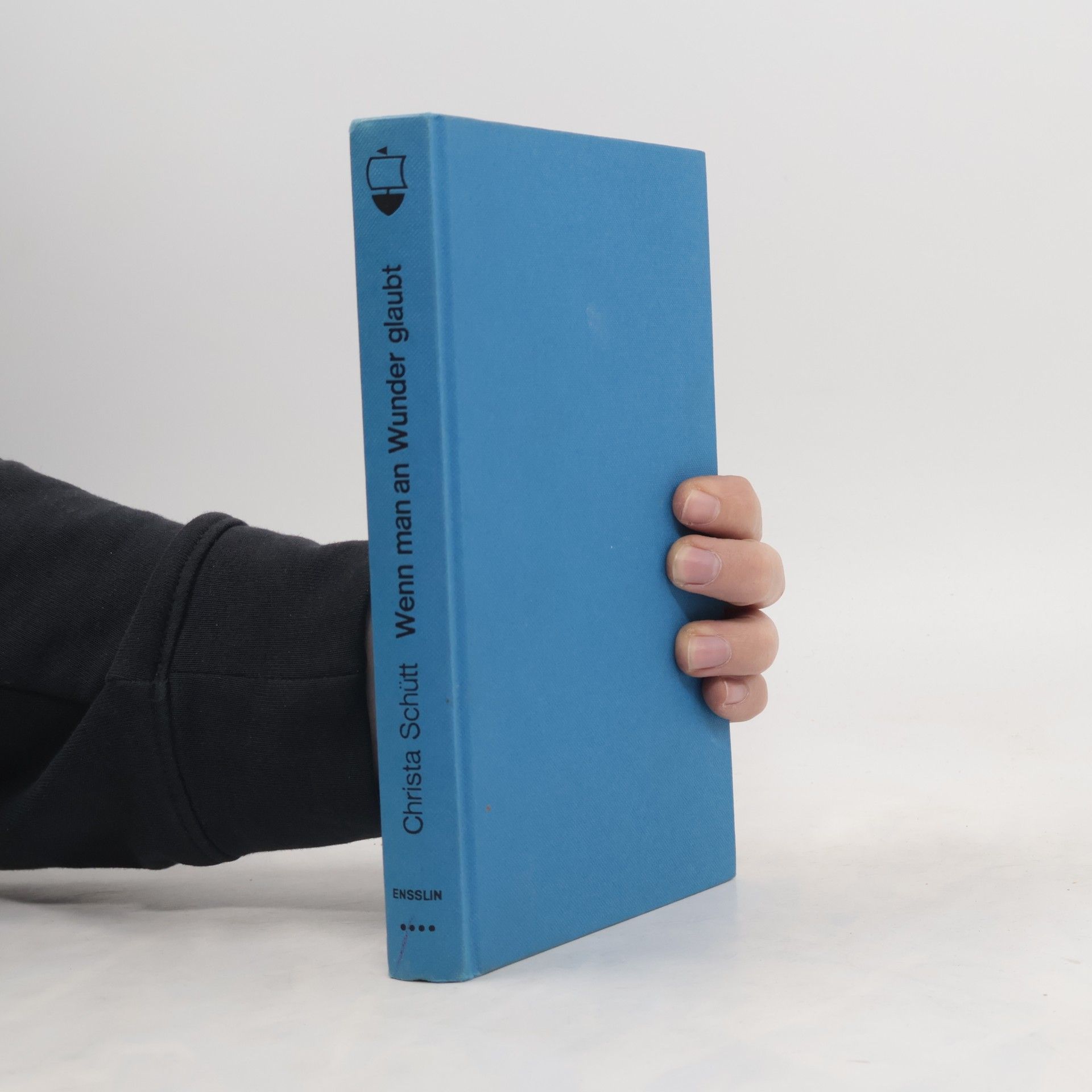 Christa Schütt Wenn man an Wunder glaubt