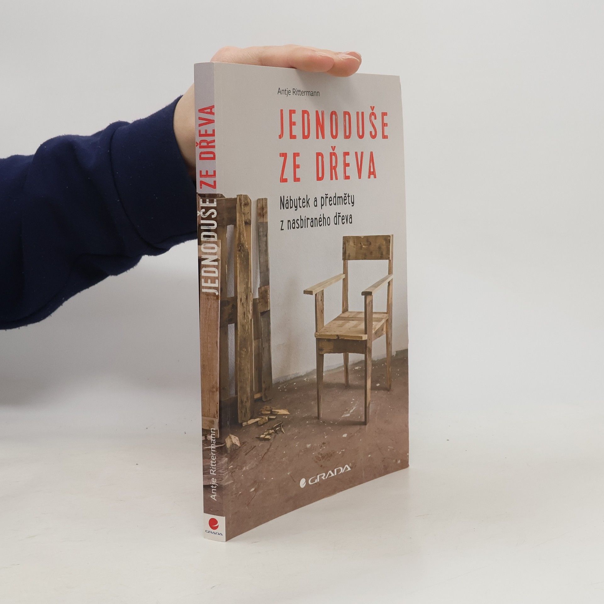 Jednoduše ze dřeva. Nábytek a předměty z nasbíraného dřeva