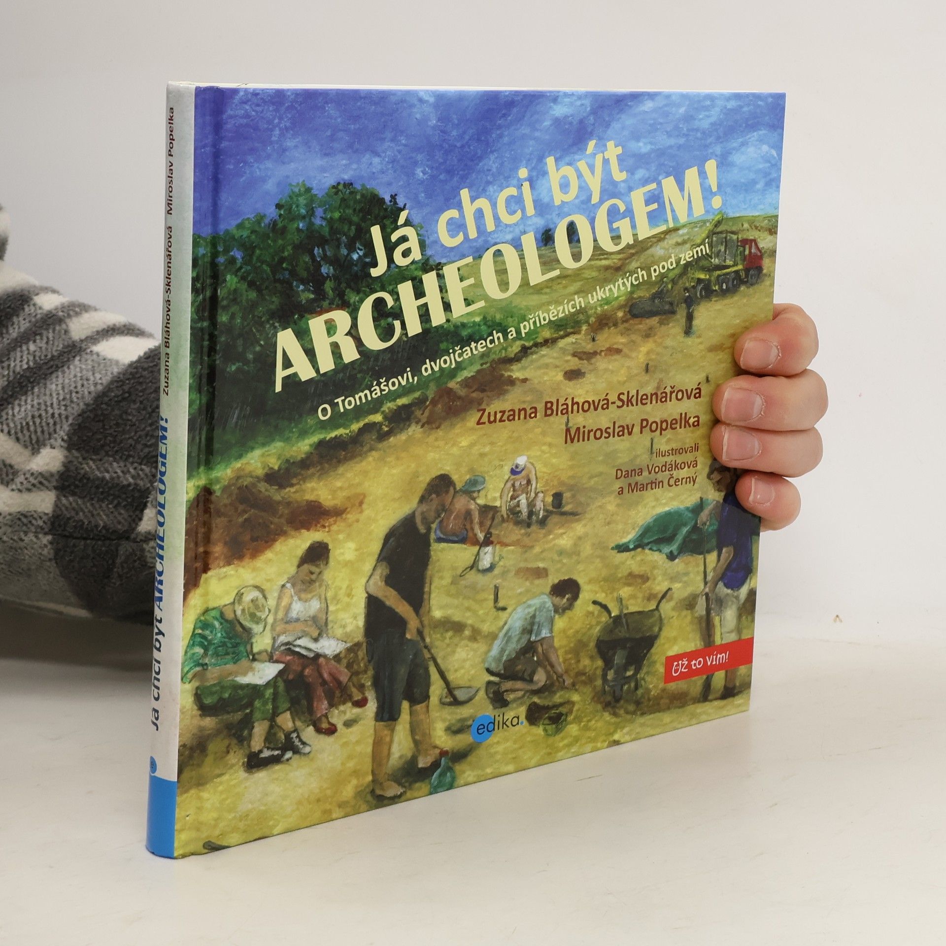 Zuzana Bláhová Sklenářová Já chci být archeologem!