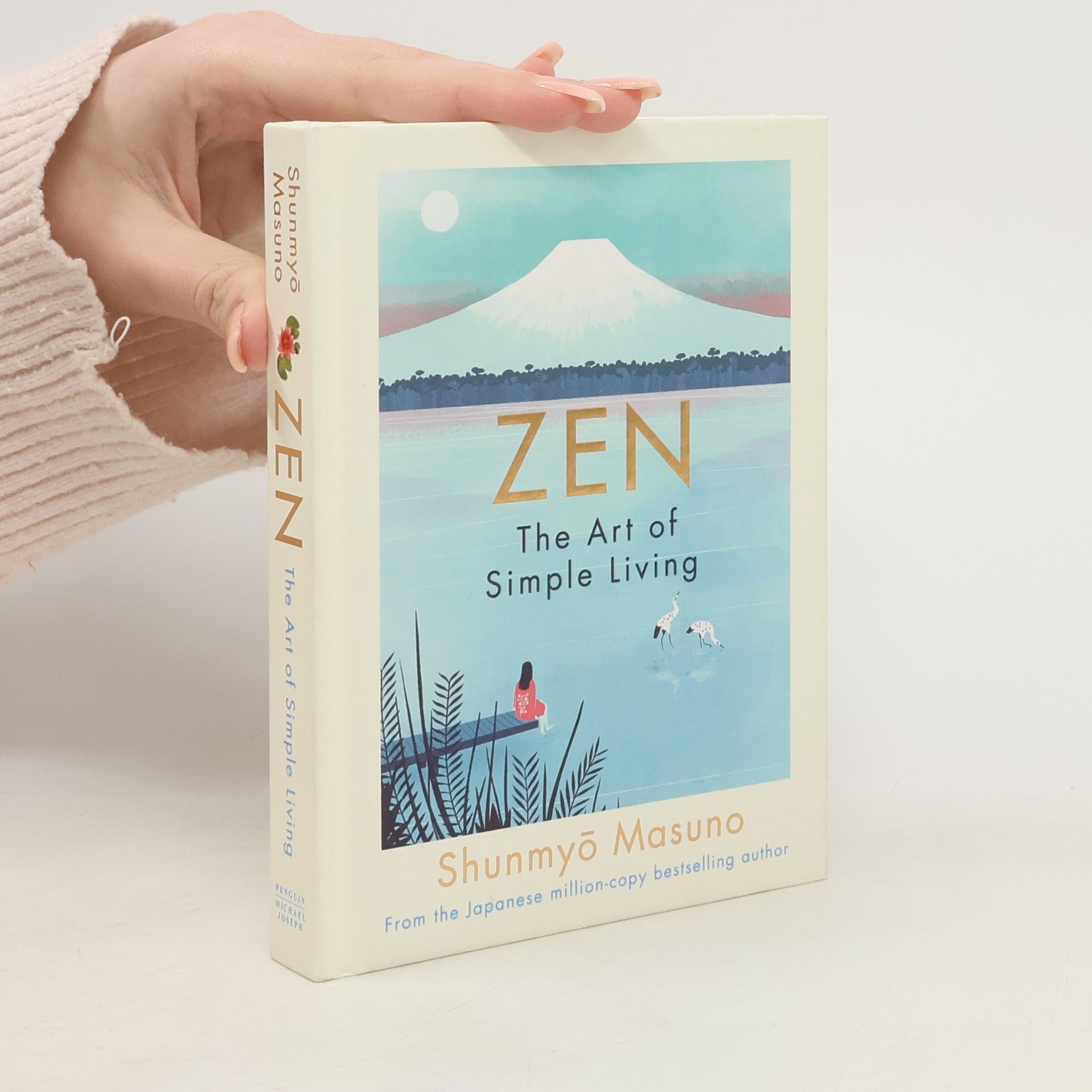 Shunmyō Masuno Zen : the art of simple living : 100 daily practices from a Japanese zen monk for a lifetime of calm and joy