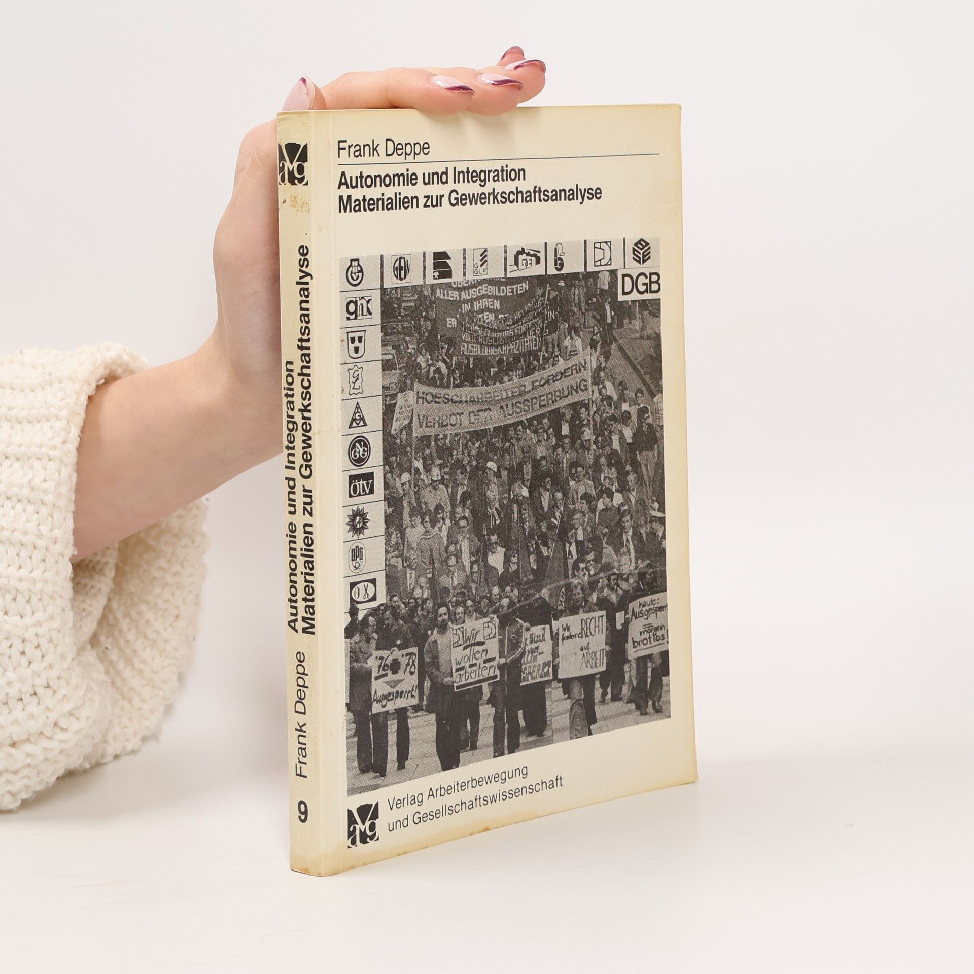 Schriftenreihe für Sozialgeschichte und Arbeiterbewegung der Studiengesellschaft ... Arbeiterbewegung Marburg - 9: Autonomie und Integration