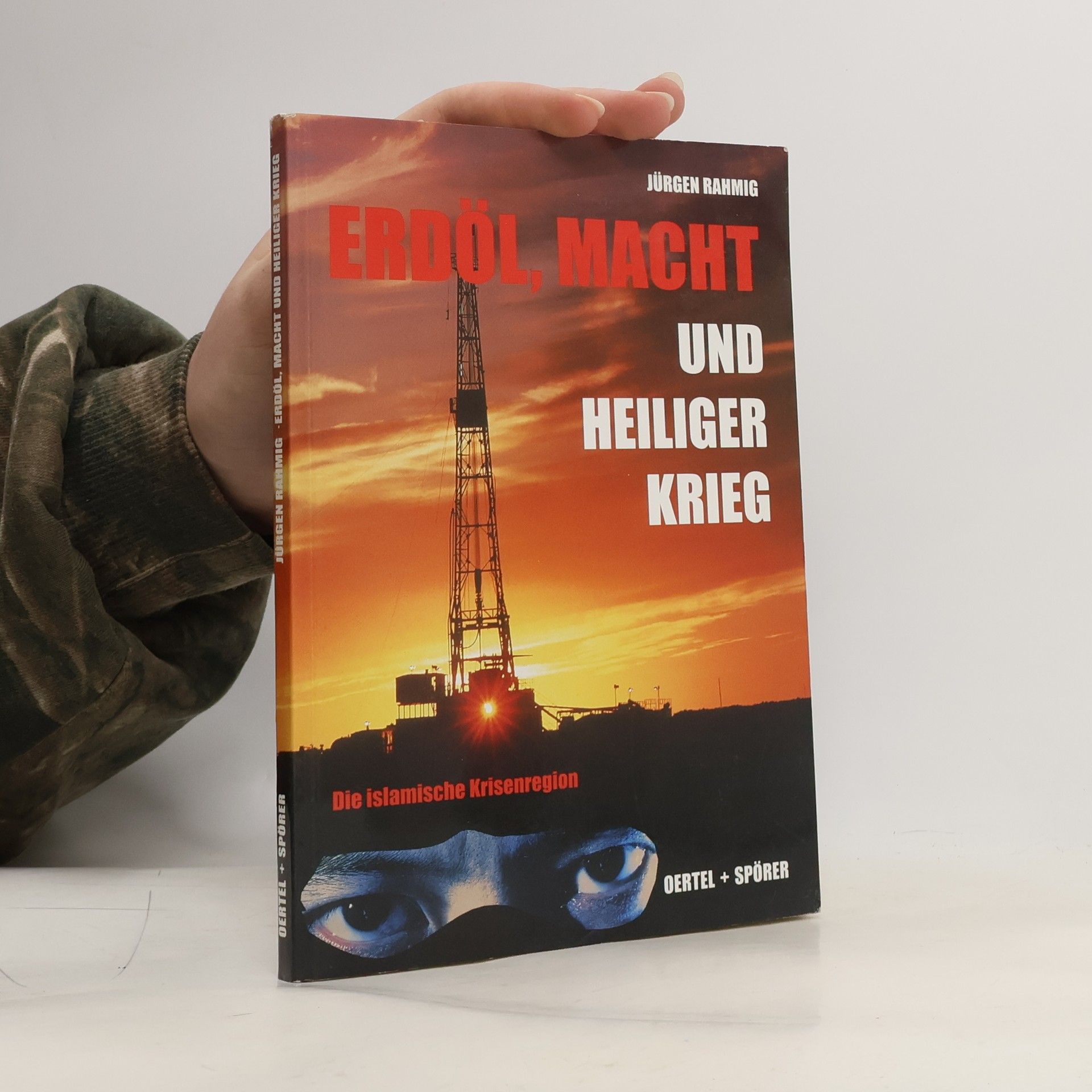 Jürgen Rahmig Erdöl, Macht und Heiliger Krieg