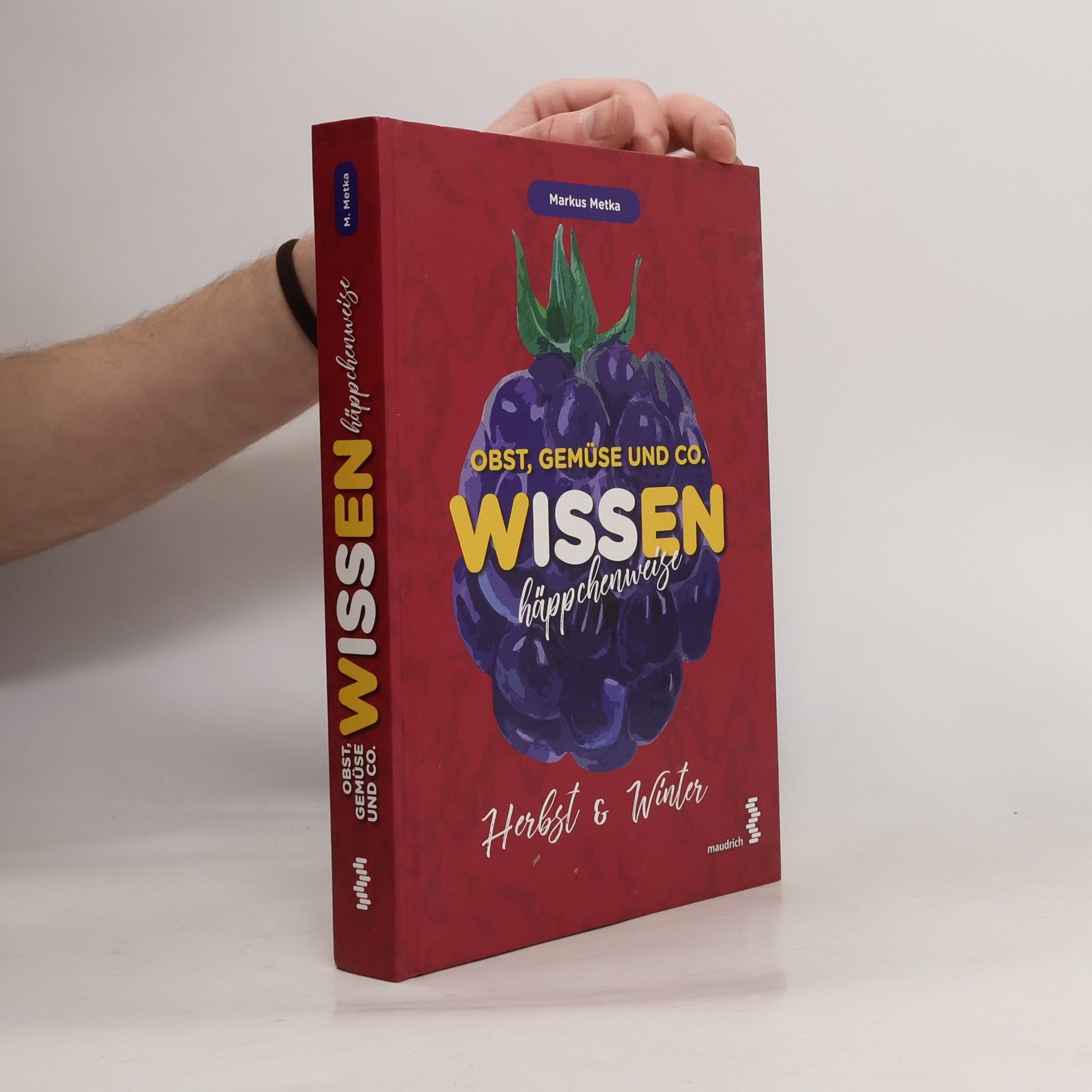 Markus Metka Obst, Gemüse und Co. - Wissen häppchenweise