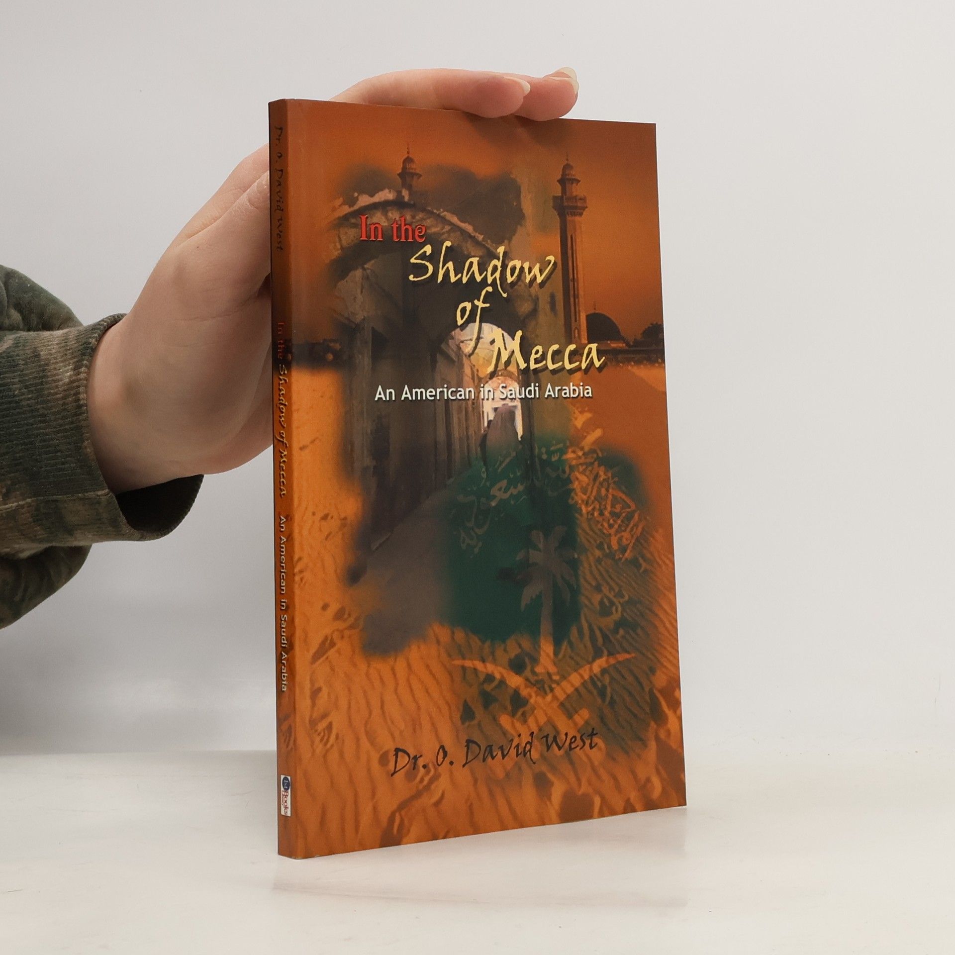 Dr. O. David West In the Shadow of Mecca