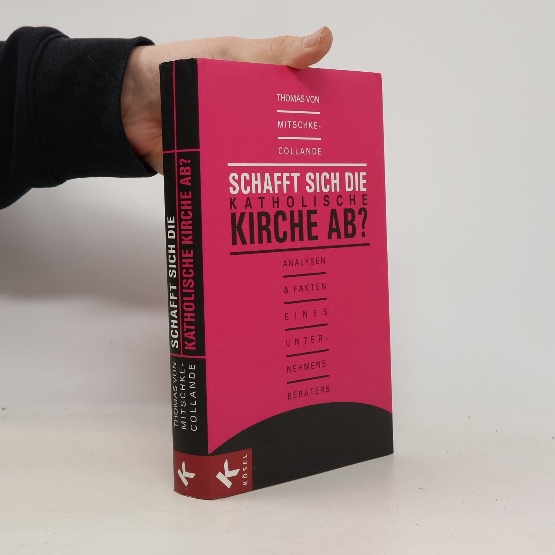 Thomas von Mitschke-Collande Schafft sich die katholische Kirche ab?