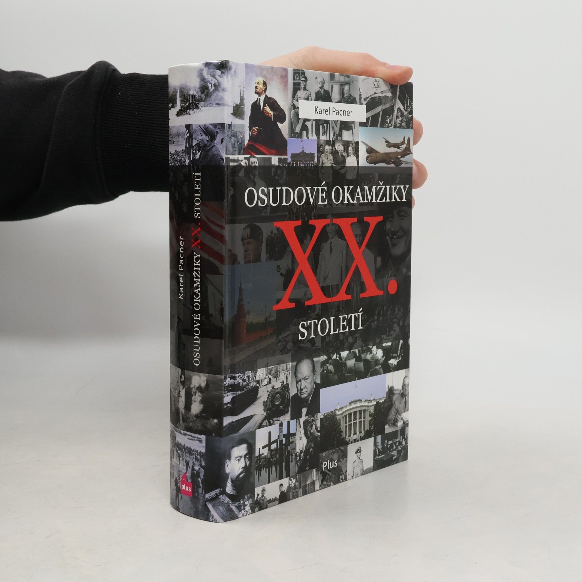 Karel Pacner Osudové okamžiky XX. století. Události, které zásadně ovlivnily náš svět