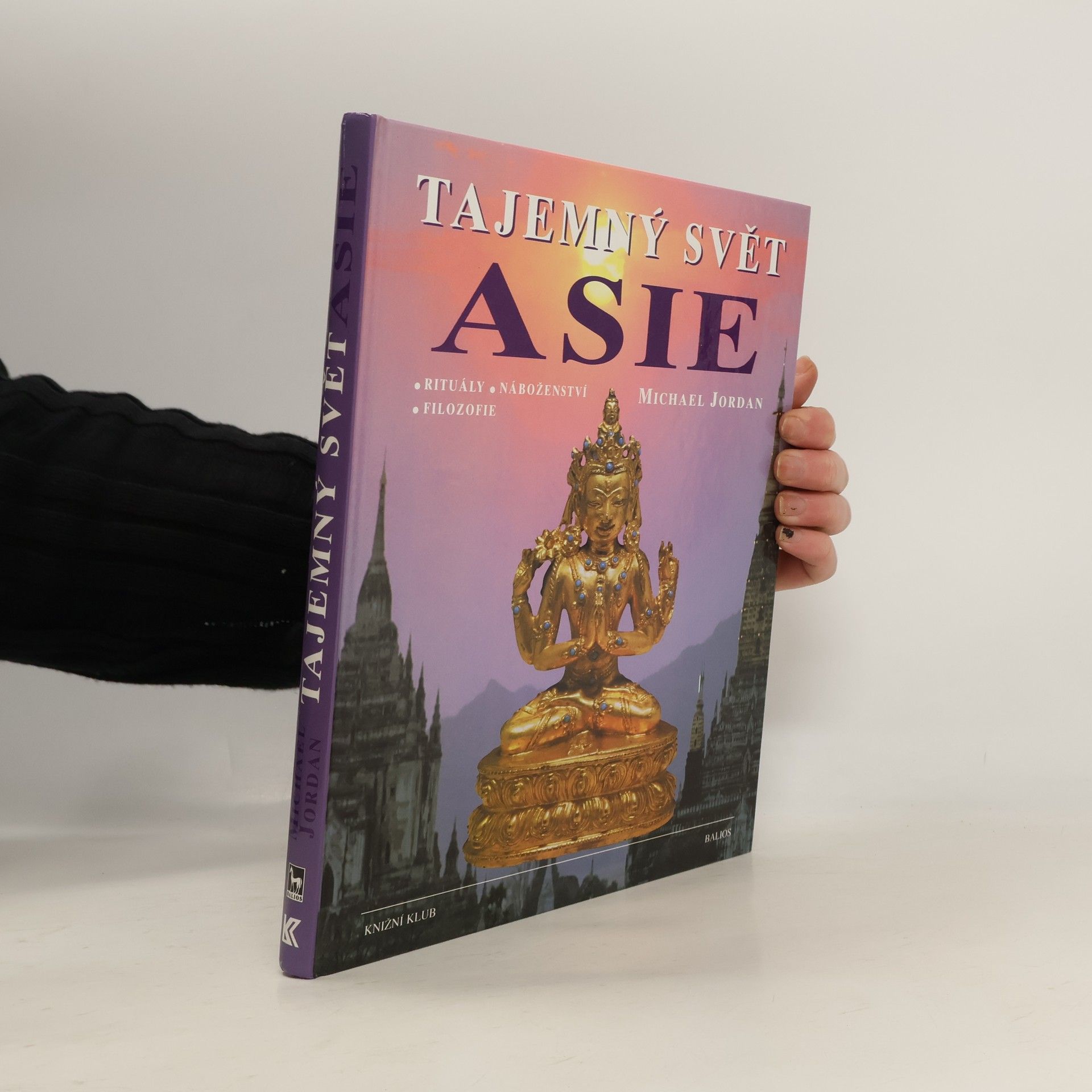 Michael Jordan Tajemný svět Asie : rituály, náboženství, filozofie