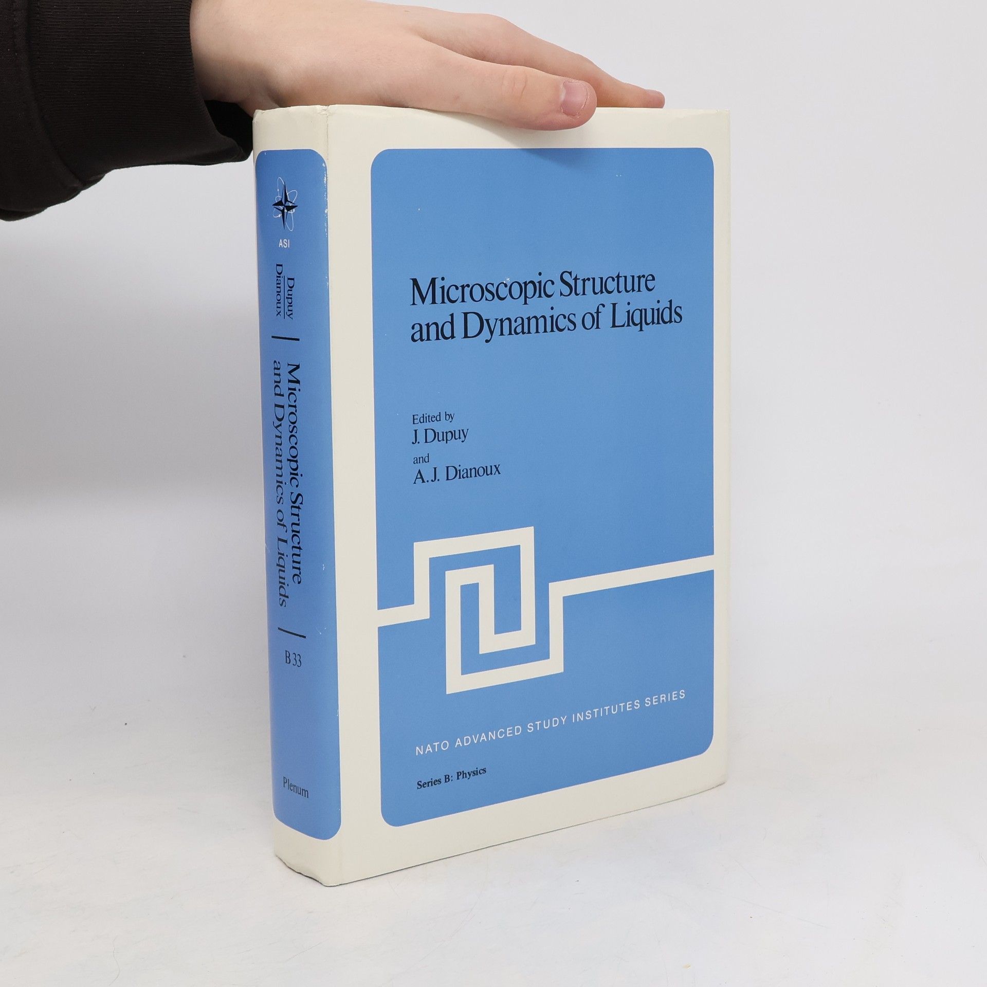 J. Dupuy NATO Advanced Study Institutes Series: Series B: Physics - 33: Microscopic Structure and Dynamics of Liquids