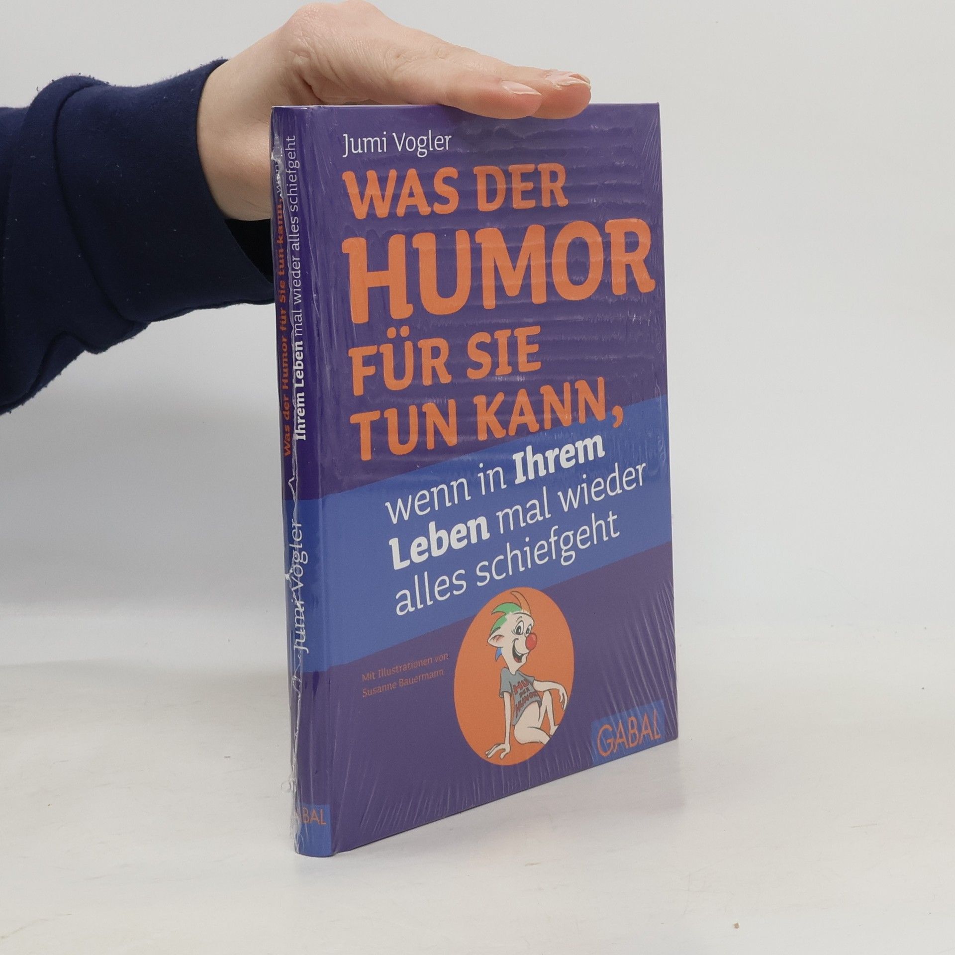 Jumi Vogler Was der Humor für Sie tun kann, wenn in Ihrem Leben mal wieder alles schiefgeht