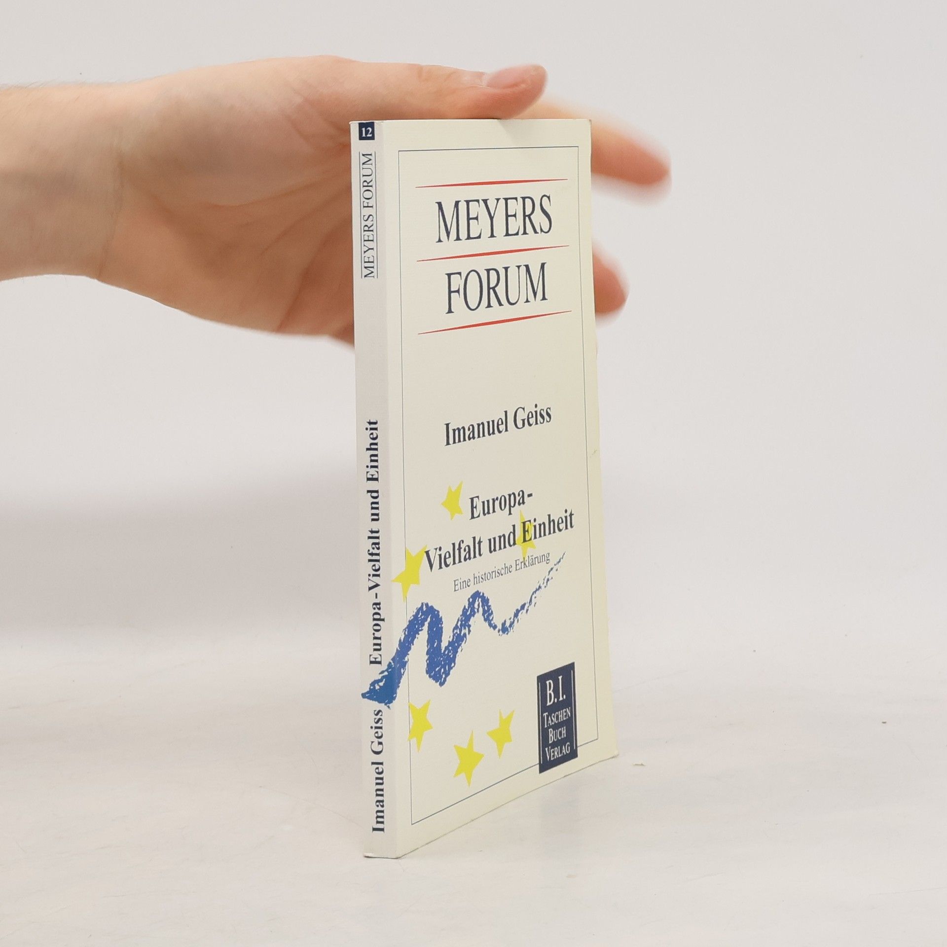 Imanuel Geiss Meyers Forum - 12: Europa--Vielfalt und Einheit