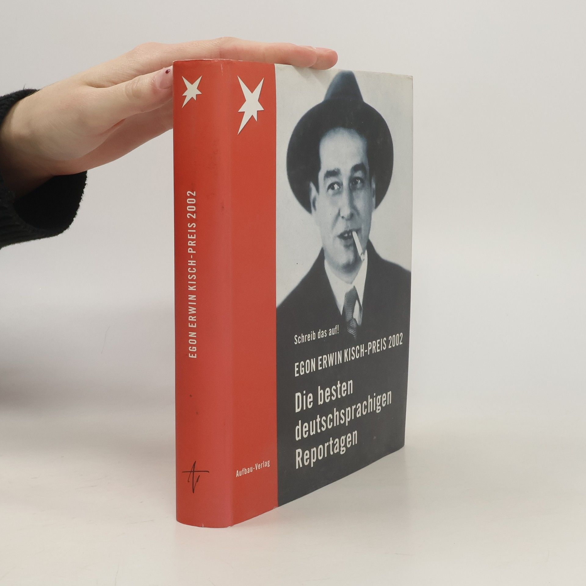 Autorenkollektiv Egon Erwin Kisch- Preis 2002. Schreib das auf. Die besten deutschsprachigen Reportagen.