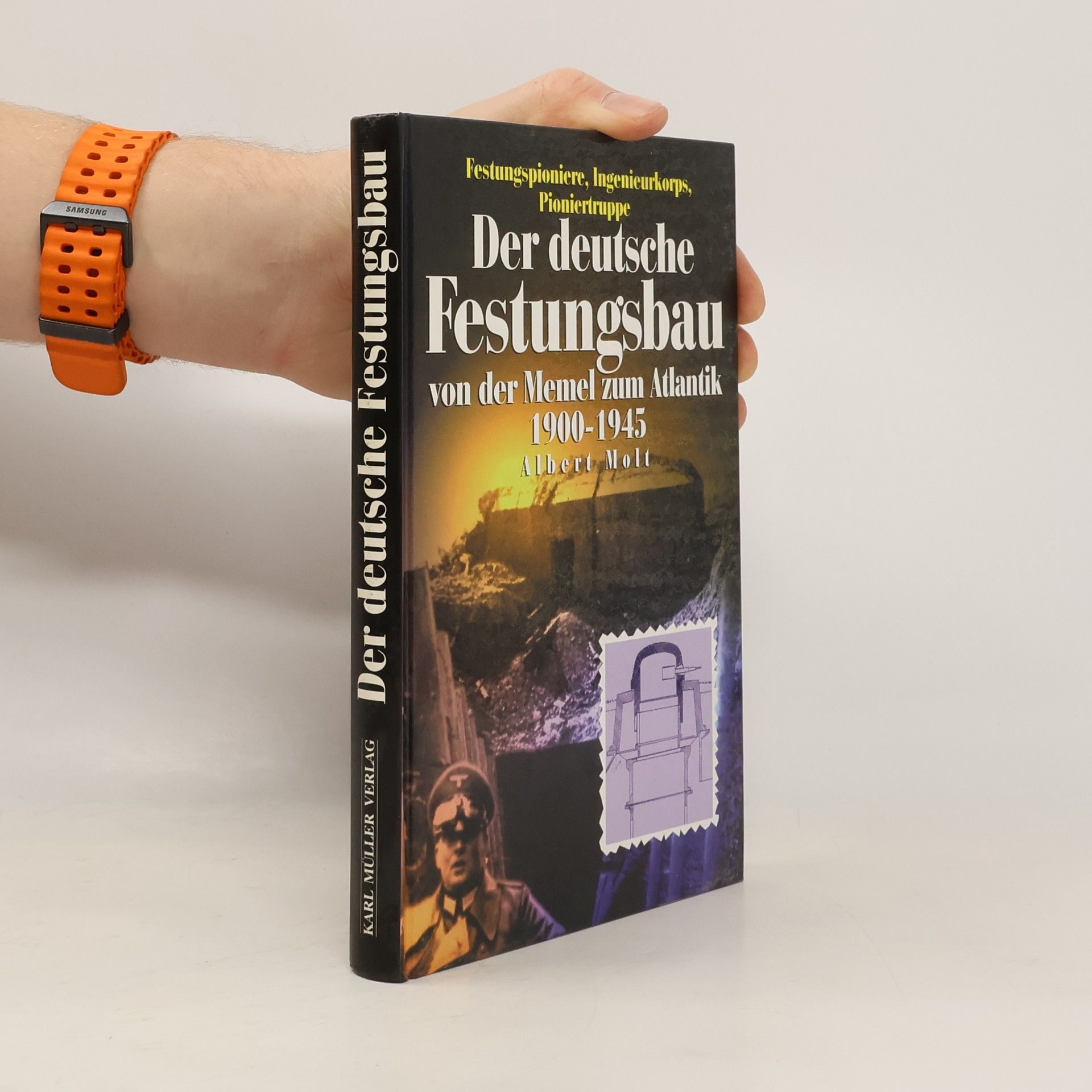 Der deutsche Festungsbau von der Memel zum Atlantik 1900-1945. Festungspioniere, Ingenieurkorps, Pioniertruppe.