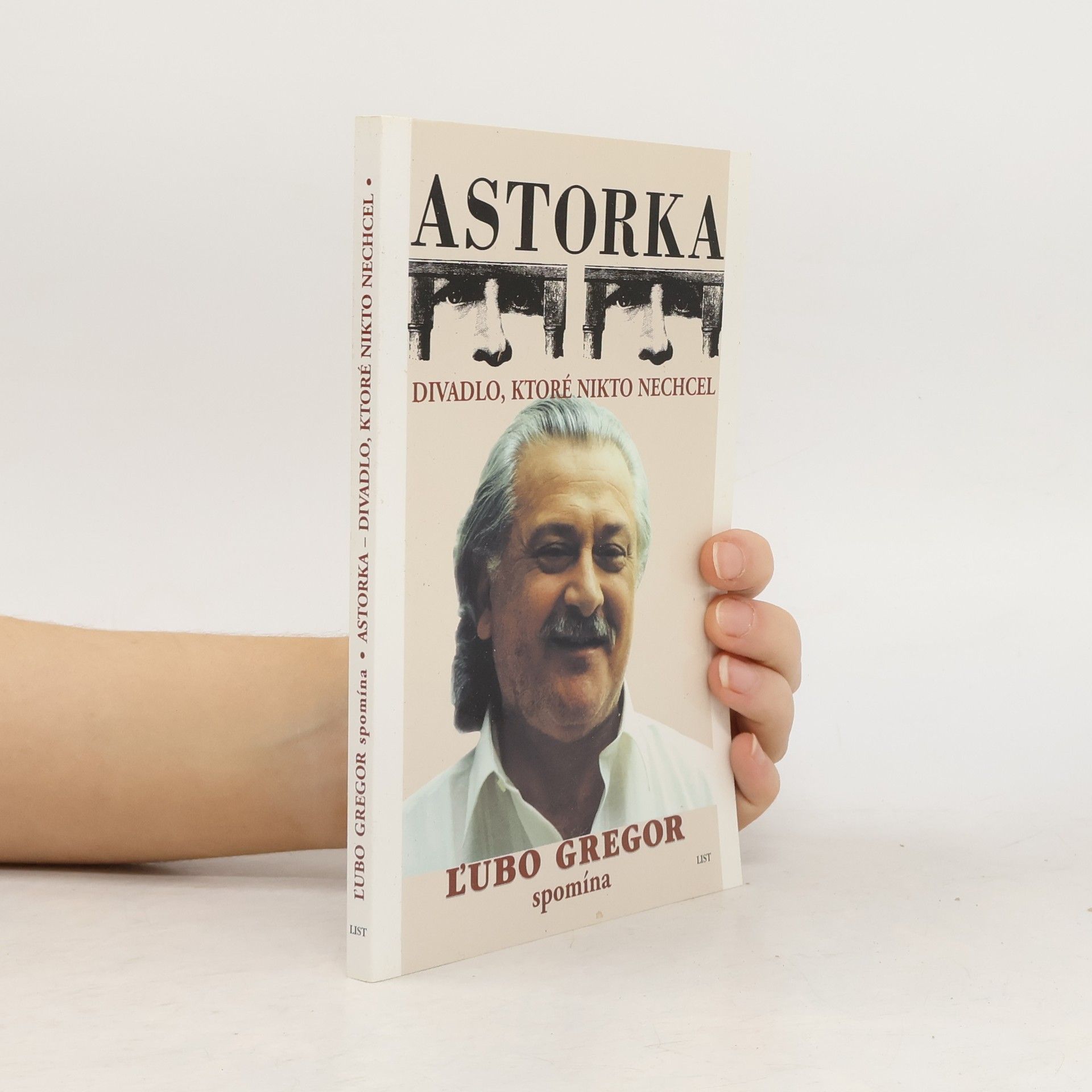 Ľubo Gregor Astorka. Divadlo, ktoré nikto nechcel