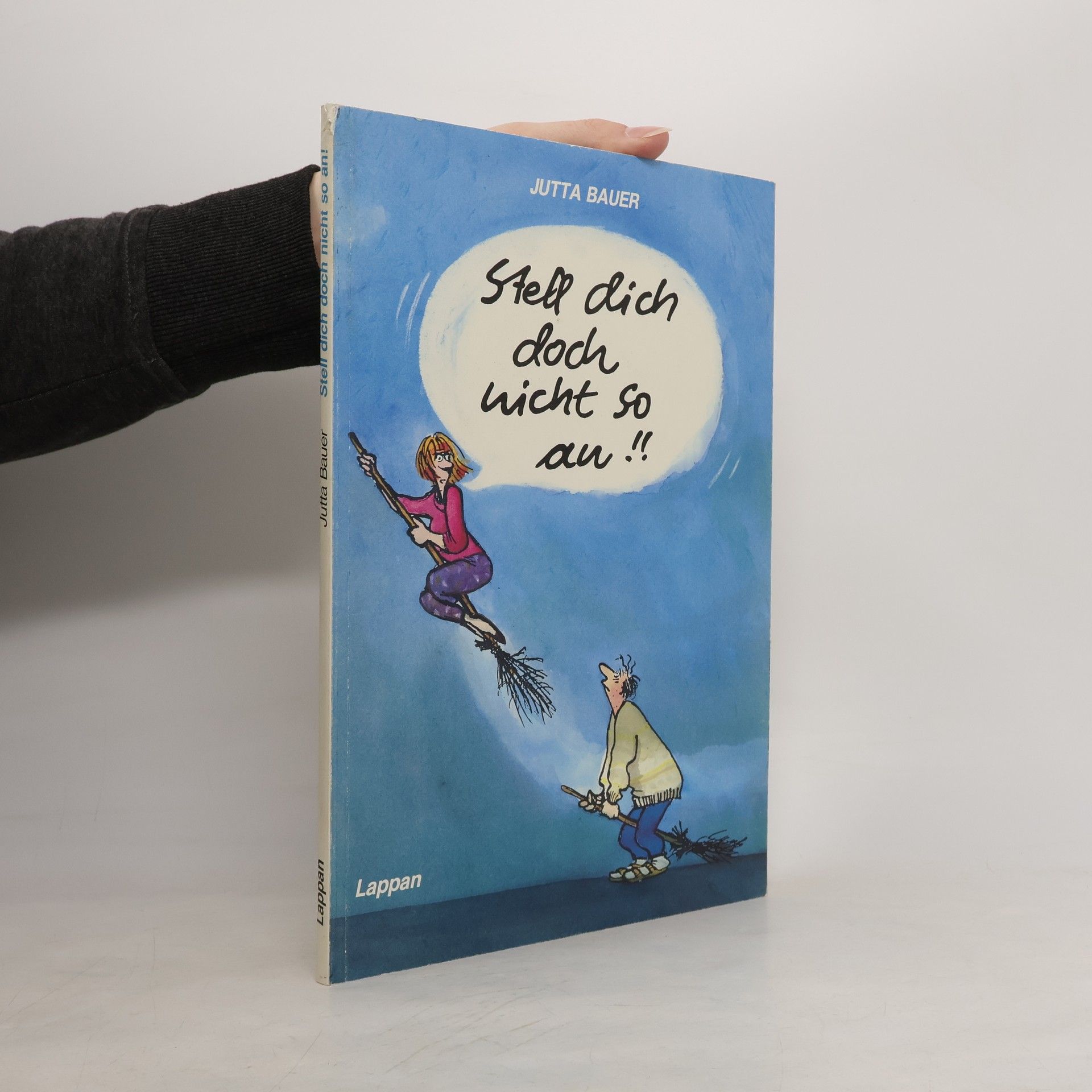 Jutta Bauer Stell dich doch nicht so an!!