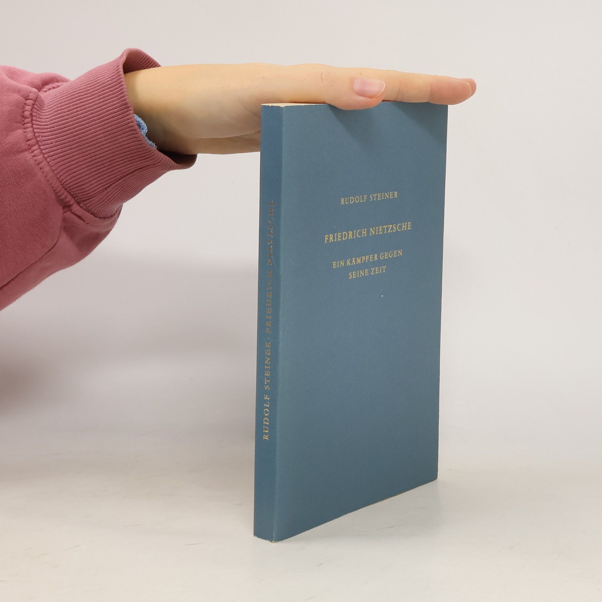 Rudolf Steiner Friedrich Nietzsche: Ein Kämpfer gegen seine Zeit