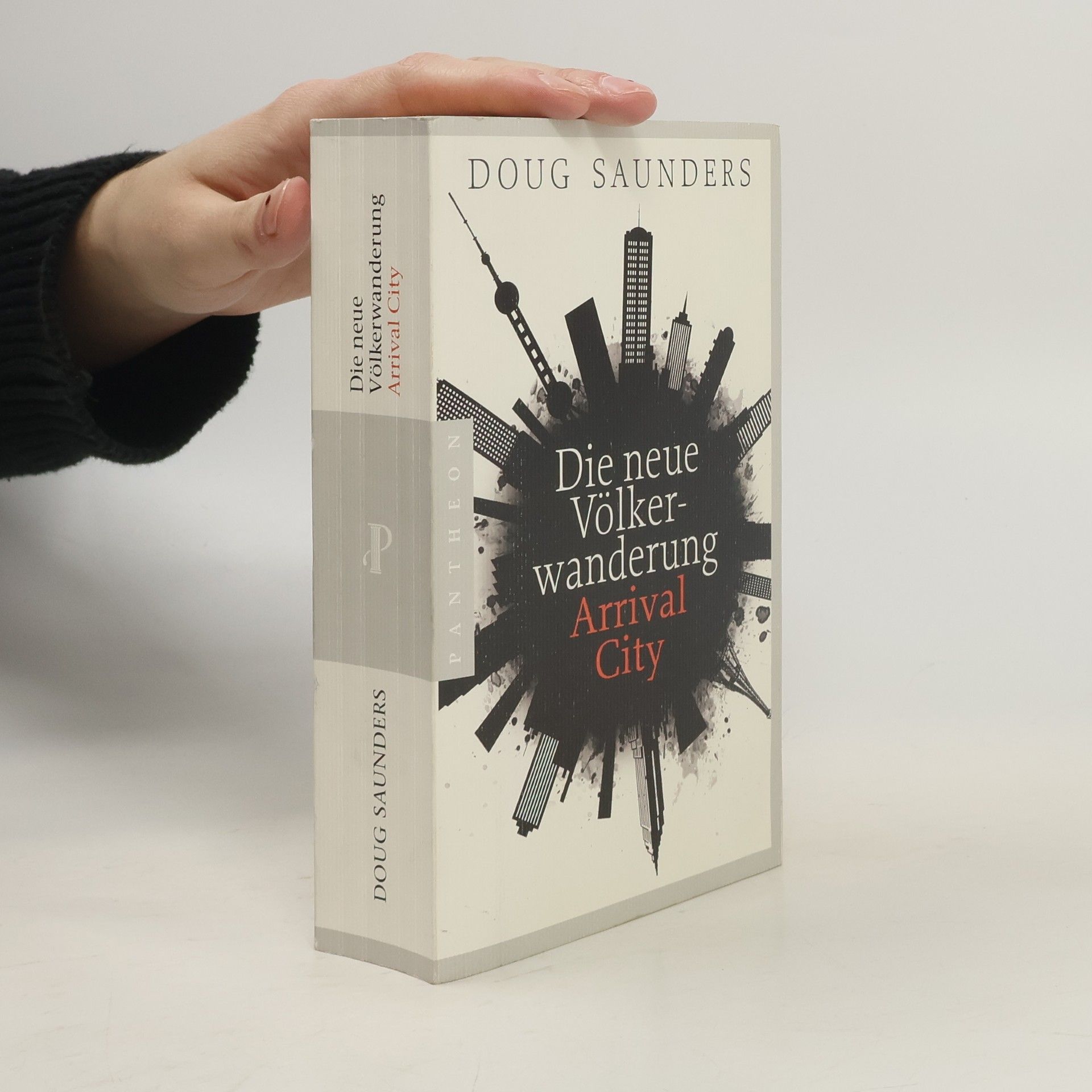 Doug Saunders Die neue Völkerwanderung - arrival city