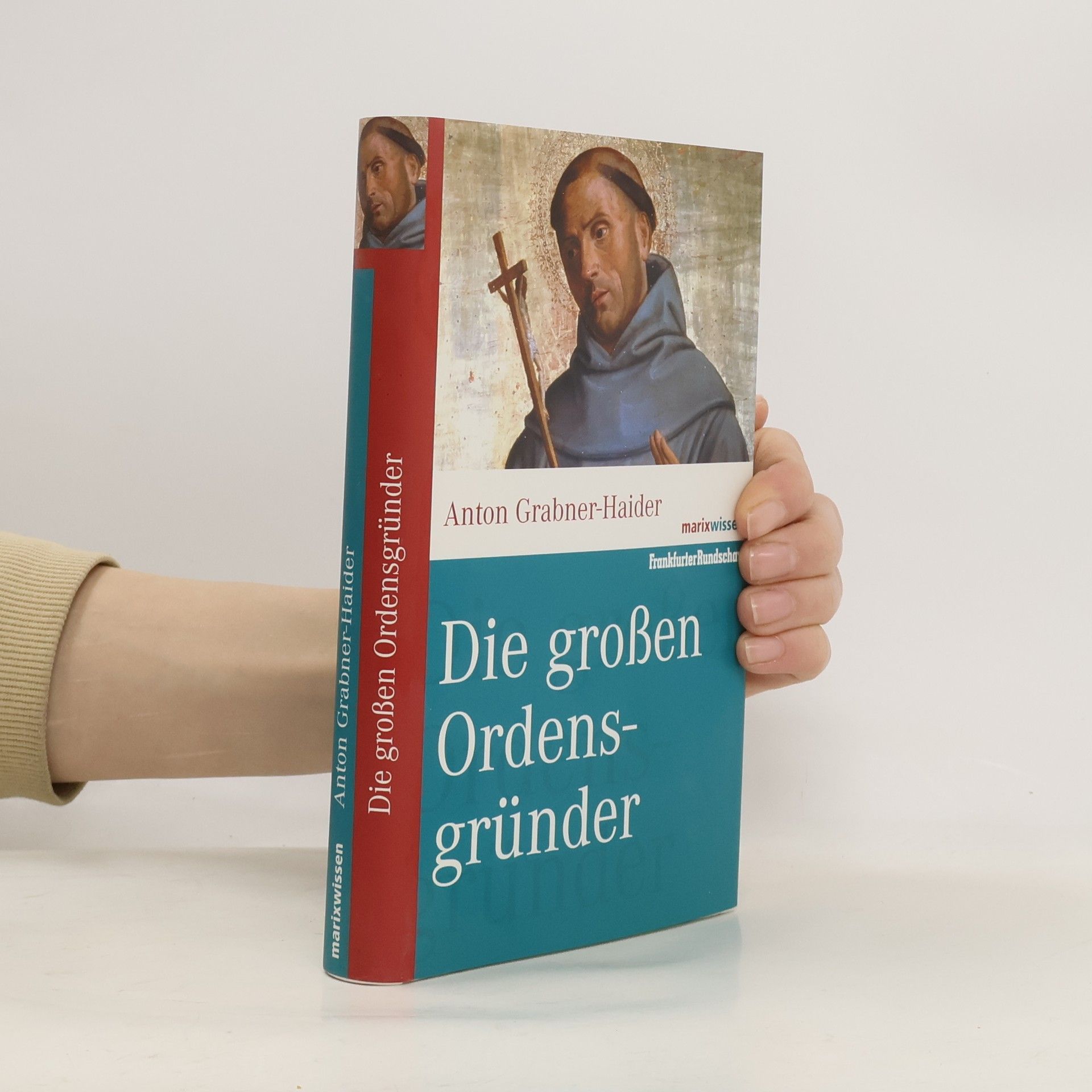Anton Grabner-Haider Die großen Ordensgründer
