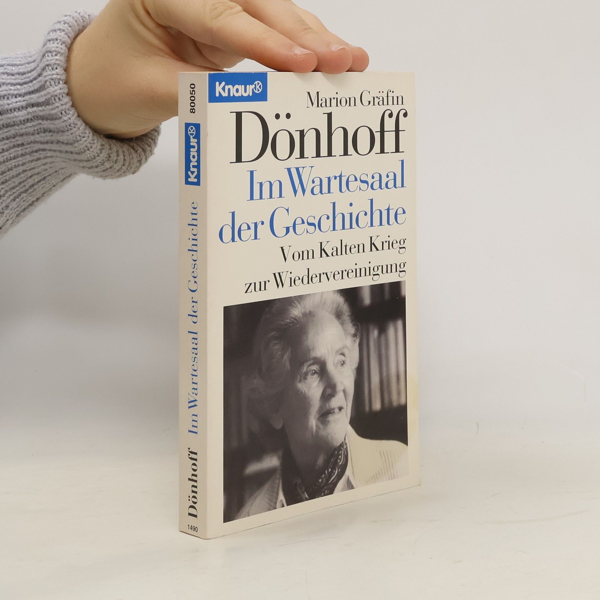 Marion Gräfin Dönhoff Im Wartesaal der Geschichte : vom Kalten Krieg zur Wiedervereinigung ; Beiträge und Kommentare aus fünf Jahrzehnten