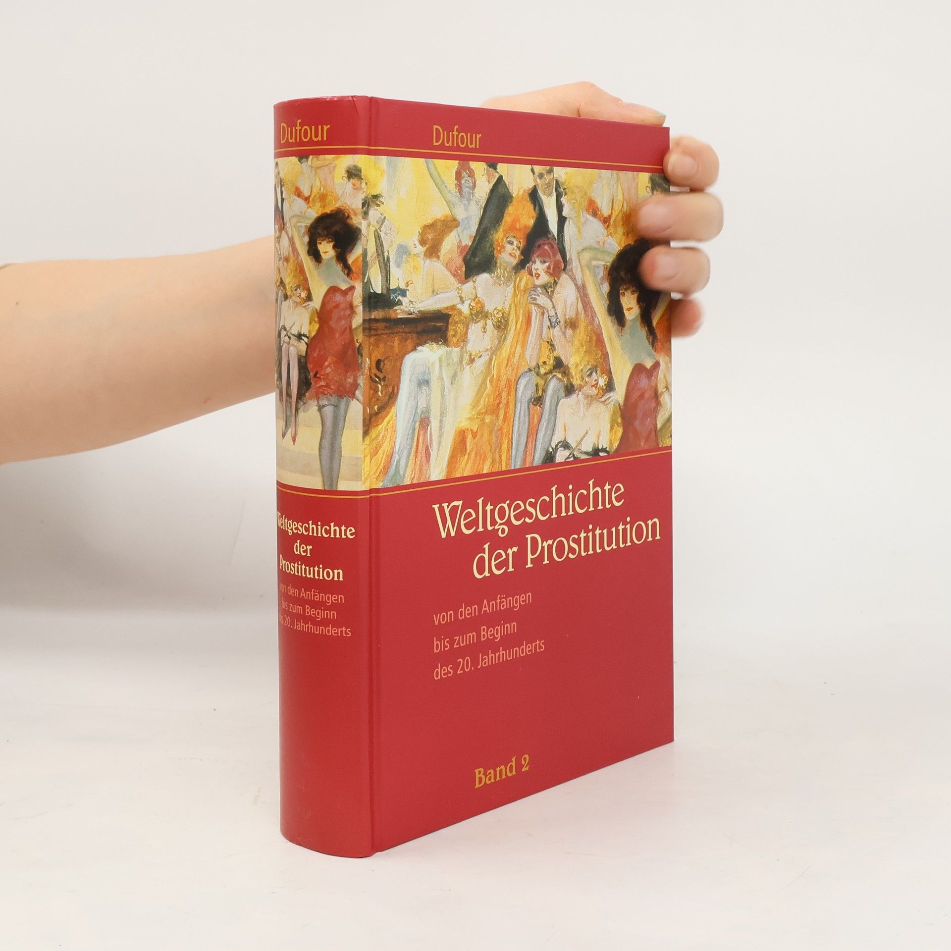 Weltgeschichte der Prostitution von den Anfängen bis zum Beginn des 20. Jahrhunderts. Band 2