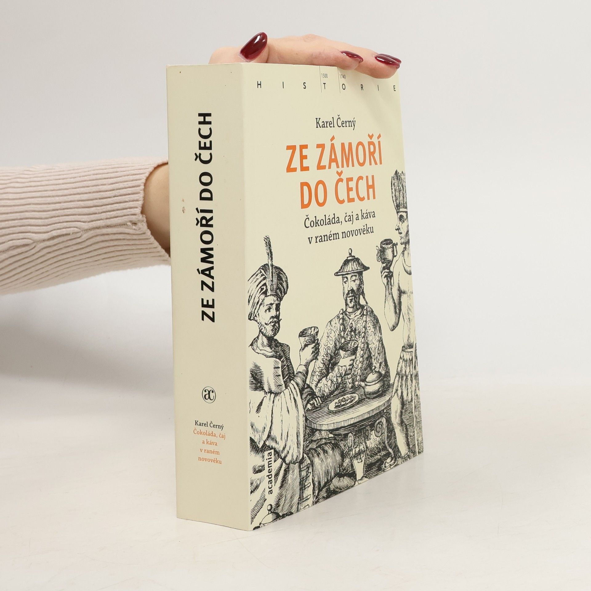 Karel Černý Ze zámoří do Čech : čokoláda, čaj a káva v raném novověku